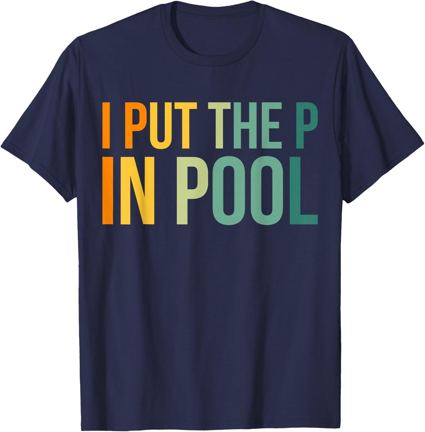 I Put The P In Pool Swimmer T-Shirt - T-Shirt | Navy