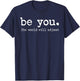 Be You The World Will Adjust T-Shirt - T-Shirt | Navy