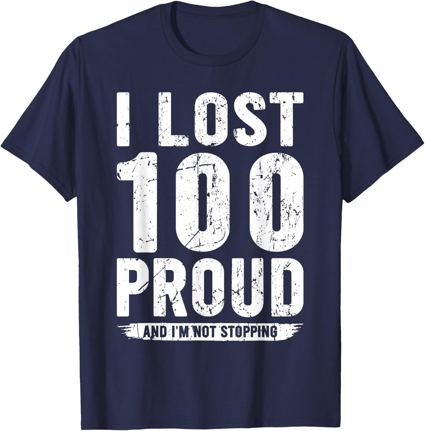 I Lost 100 Pounds Proud Weight Loss Goals T-Shirt - T-Shirt | Navy