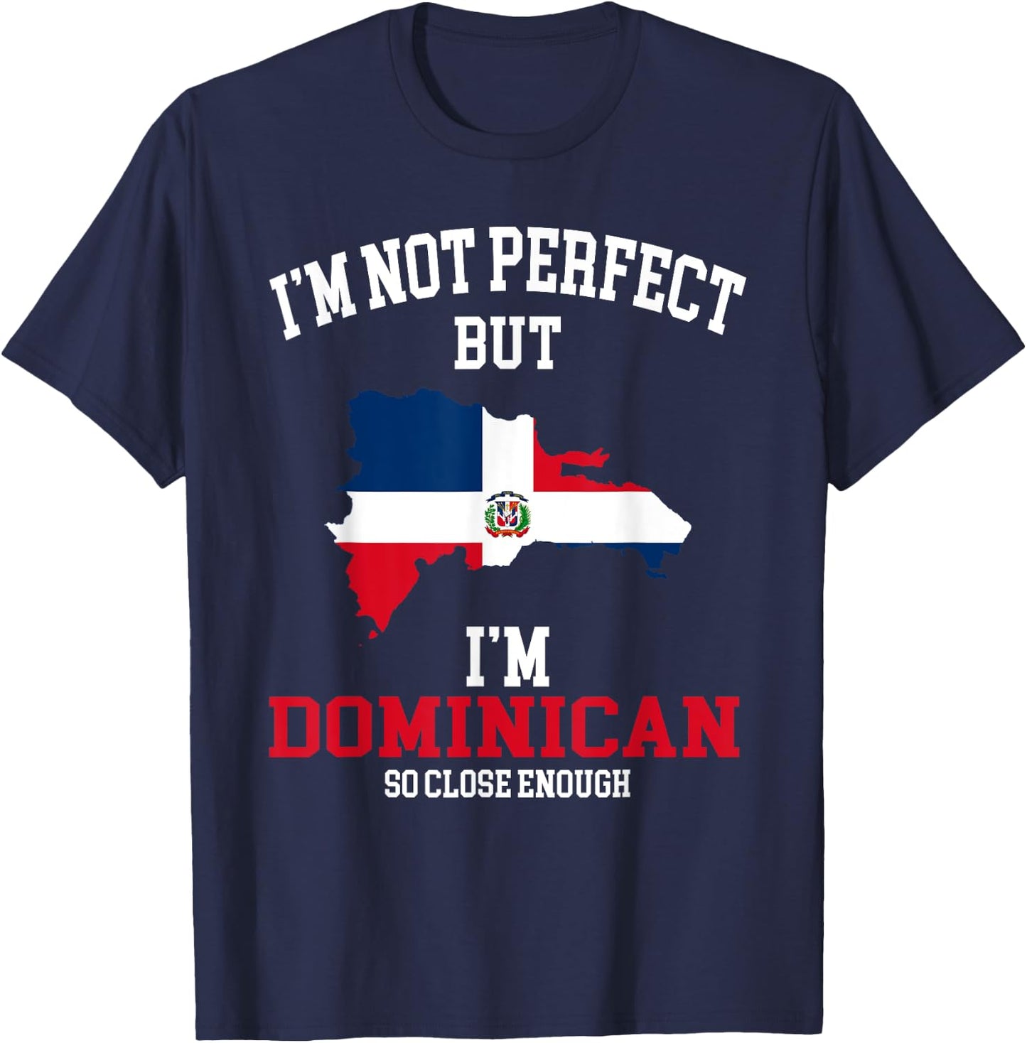 I'm not perfect but I'm Dominican flag Dominicana T-Shirt - T-Shirt | Navy
