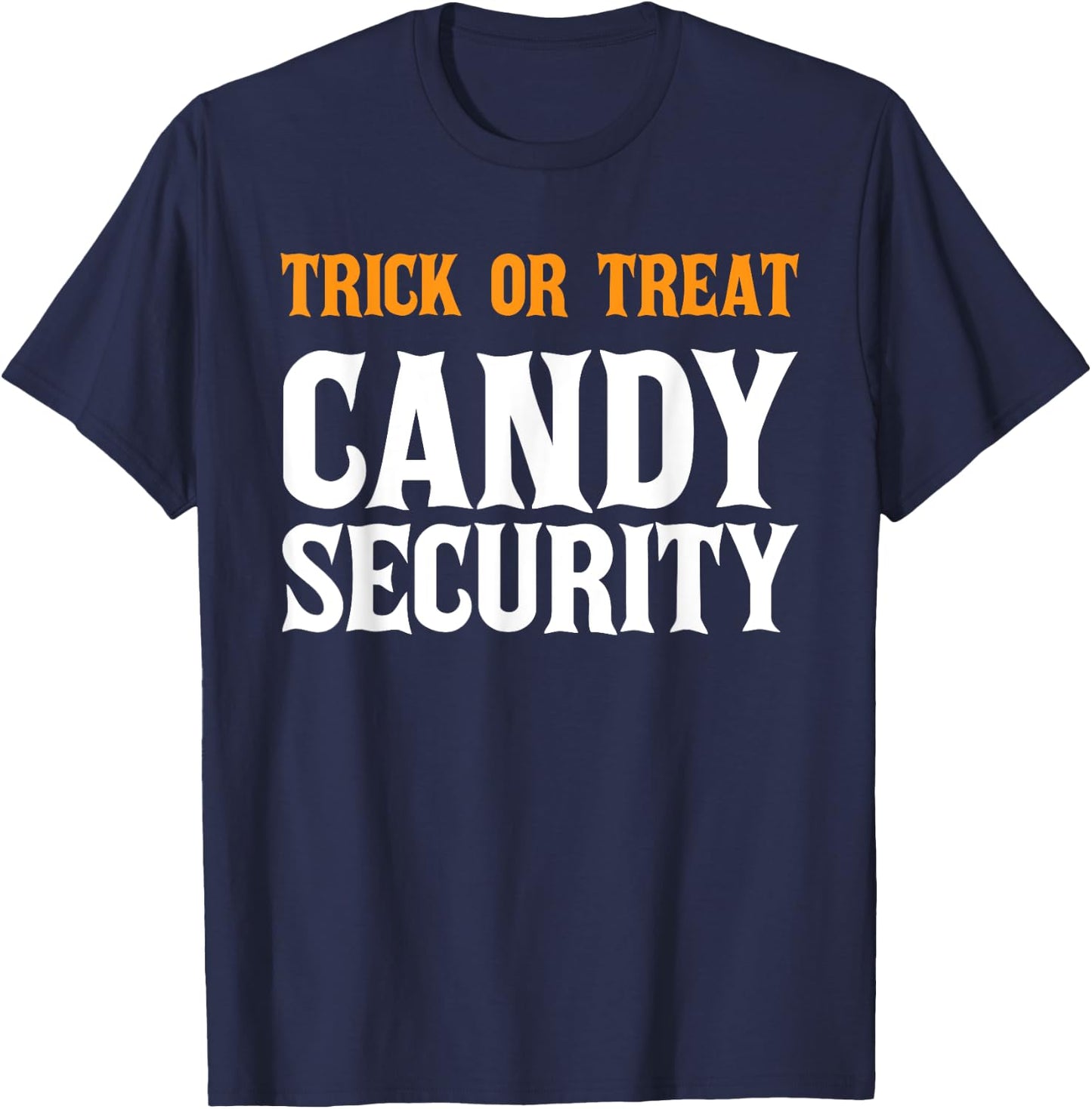 Halloween Trick or Treat Scary Candy Security Adults KIds T-Shirt - T-Shirt | Navy