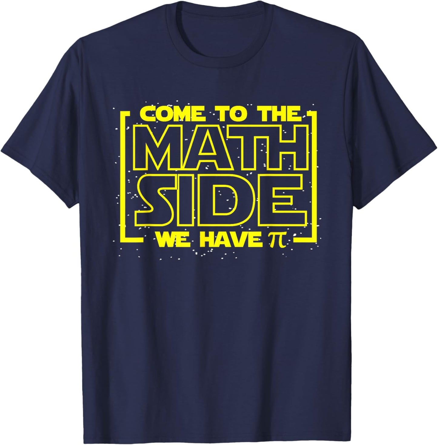 Come To The Math Side We Have Pi Funny Math Designers T-Shirt - T-Shirt | Navy