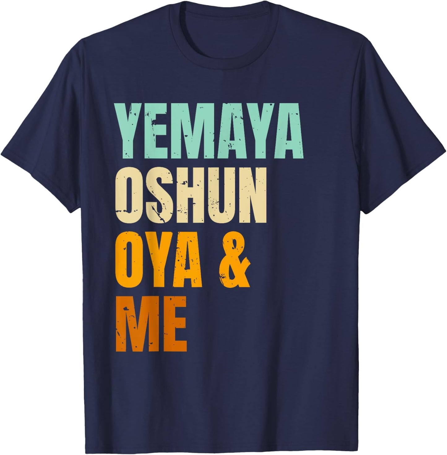 Yoruba Orishas Yemaya Oshun Oya and Me T-Shirt - T-Shirt | Navy