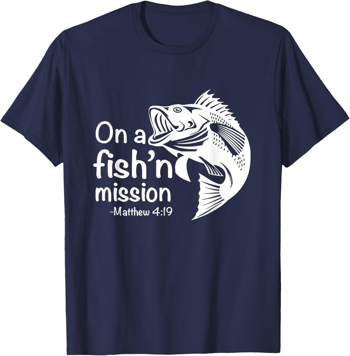 On A Fishing Mission Matthew 4 19 Fisher of Men T-Shirt - T-Shirt | Navy