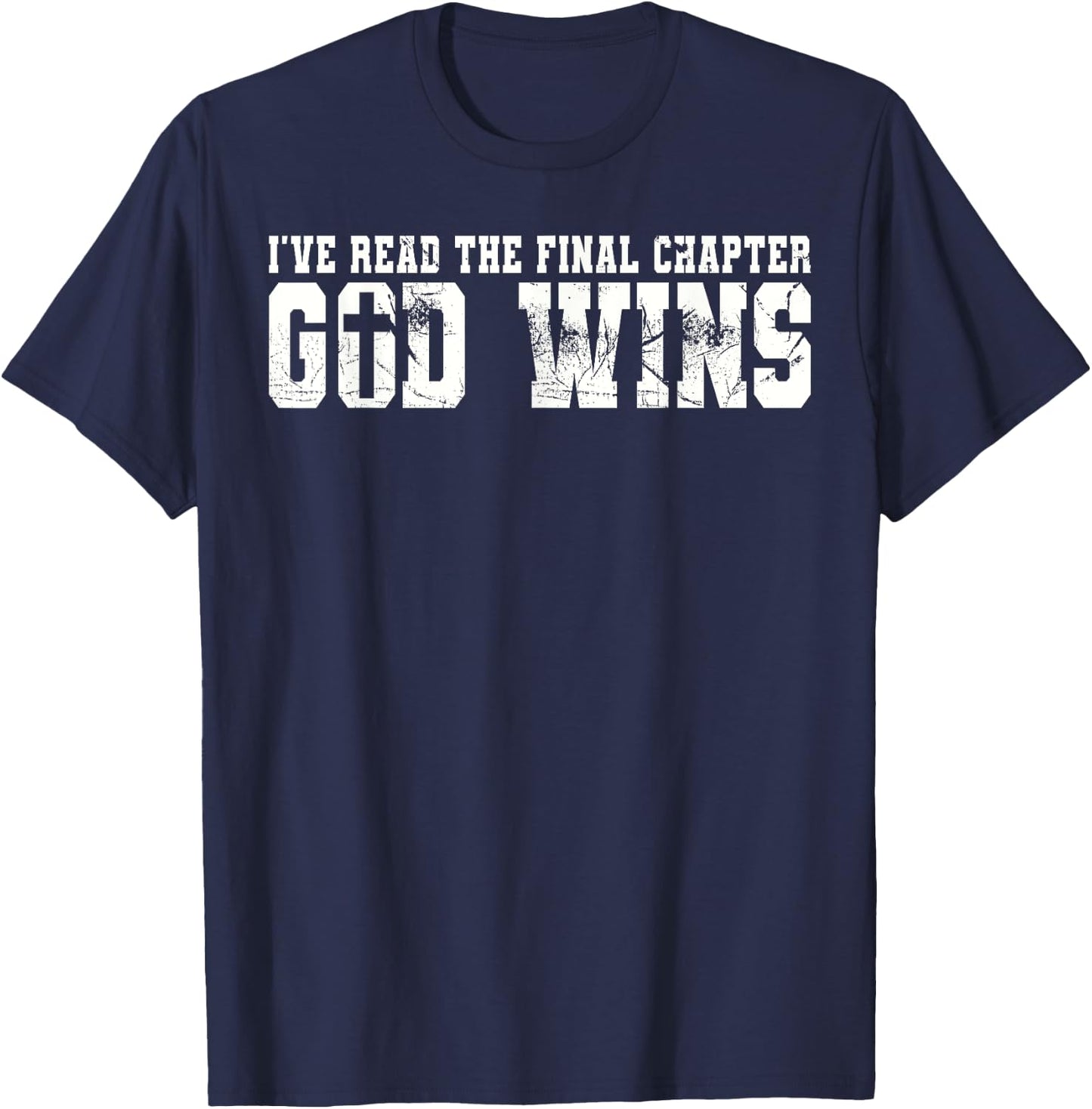 Belive - I've Read The Final Chapter God Wins T-Shirt - T-Shirt | Navy