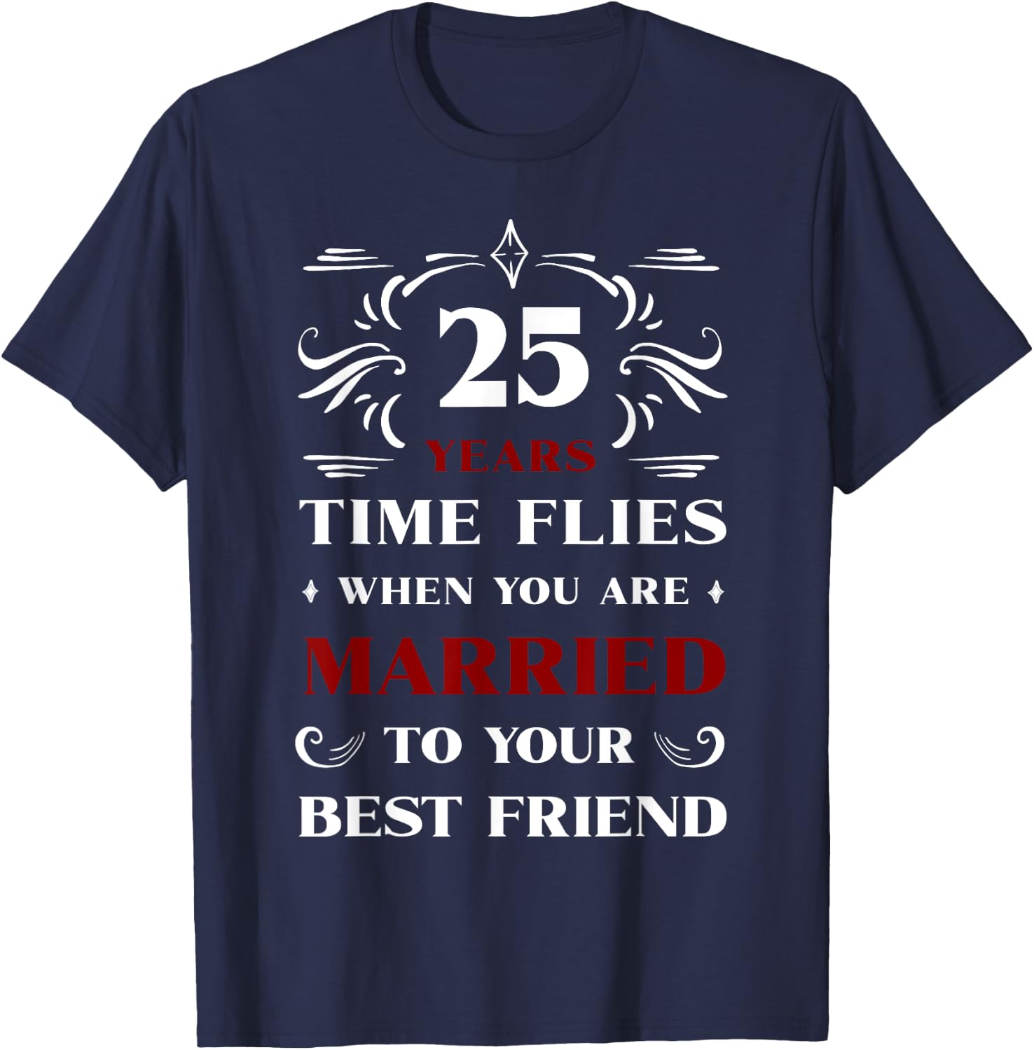 25 Years Married to Best Friend 25th Anniversary Wedding T-Shirt - T-Shirt | Navy