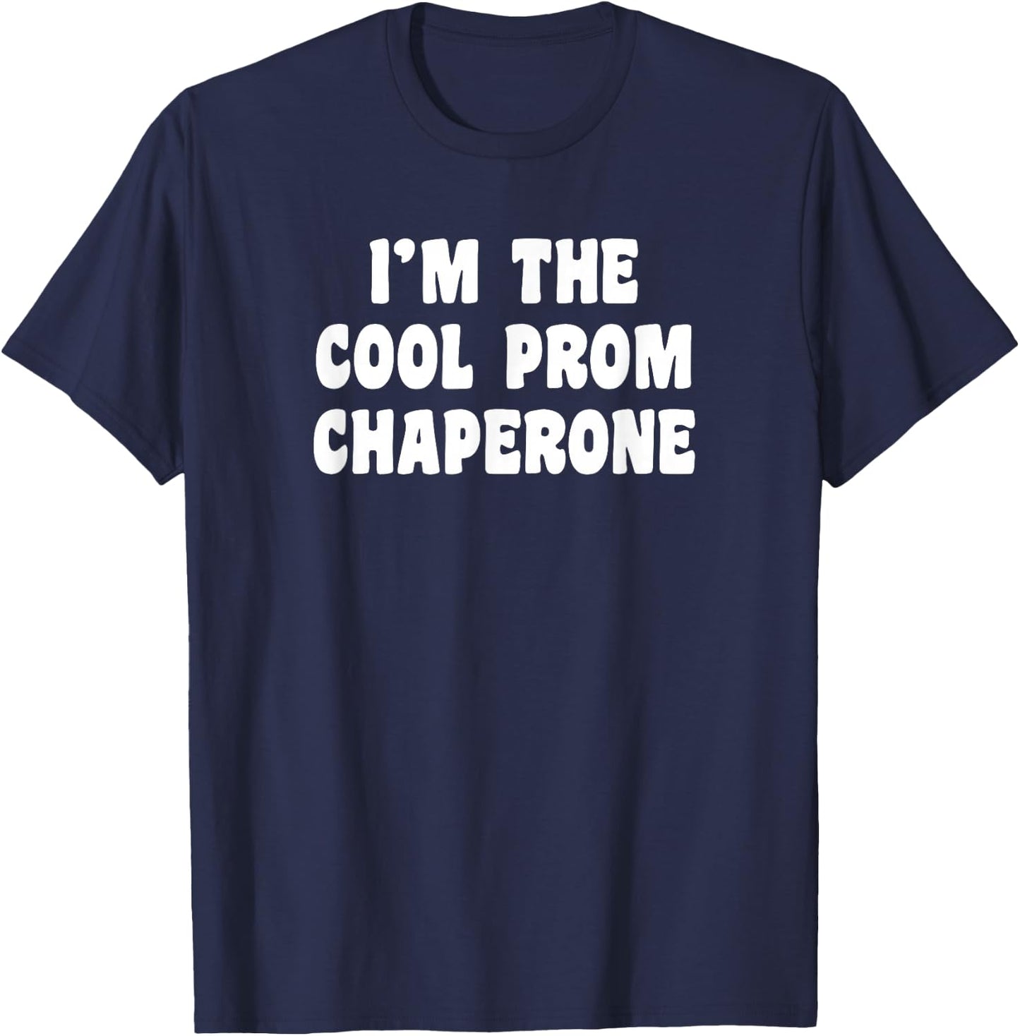 Funny Prom Chaperone T-Shirt - T-Shirt | Navy