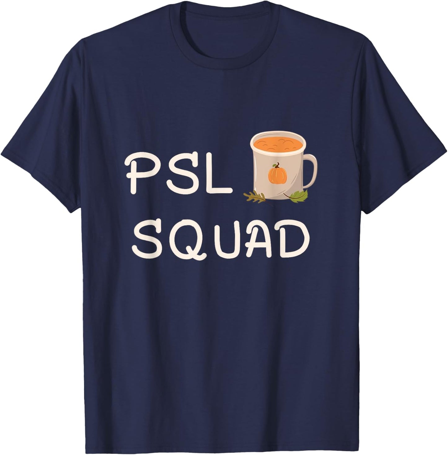 PSL Squad Pumpkin Spice Latte Lover Fall Autumn Halloween T-Shirt - T-Shirt | Navy