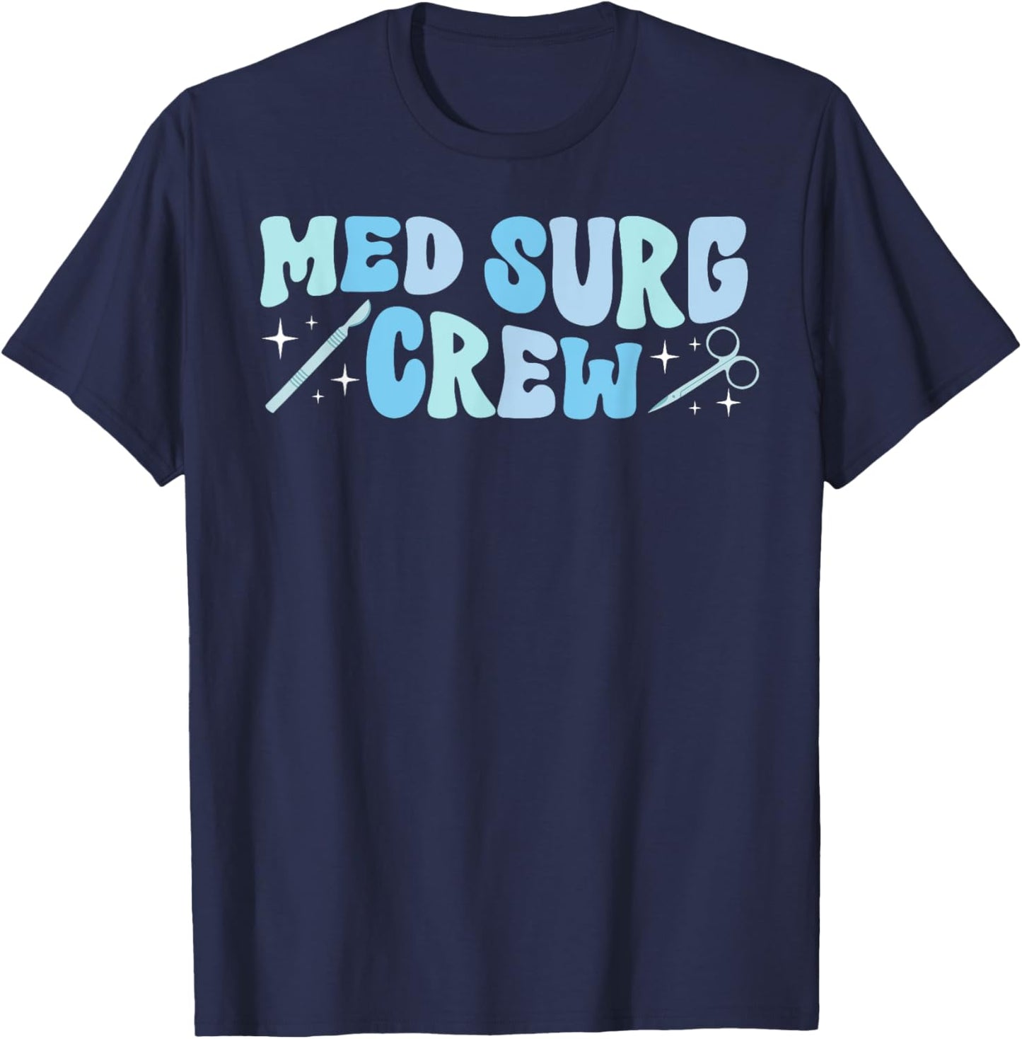 Med Surg Crew Med Surg Nurse Squad Medical Surgical Nurse T-Shirt - T-Shirt | Navy