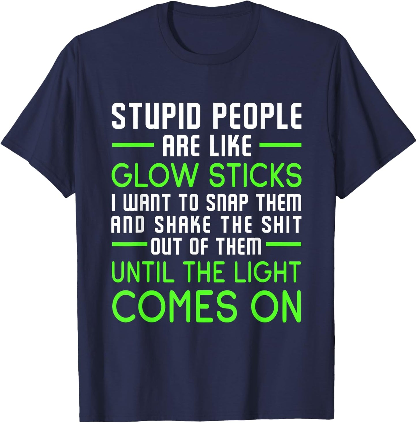Stupid People Are Like Glow Sticks T-Shirt - T-Shirt | Navy