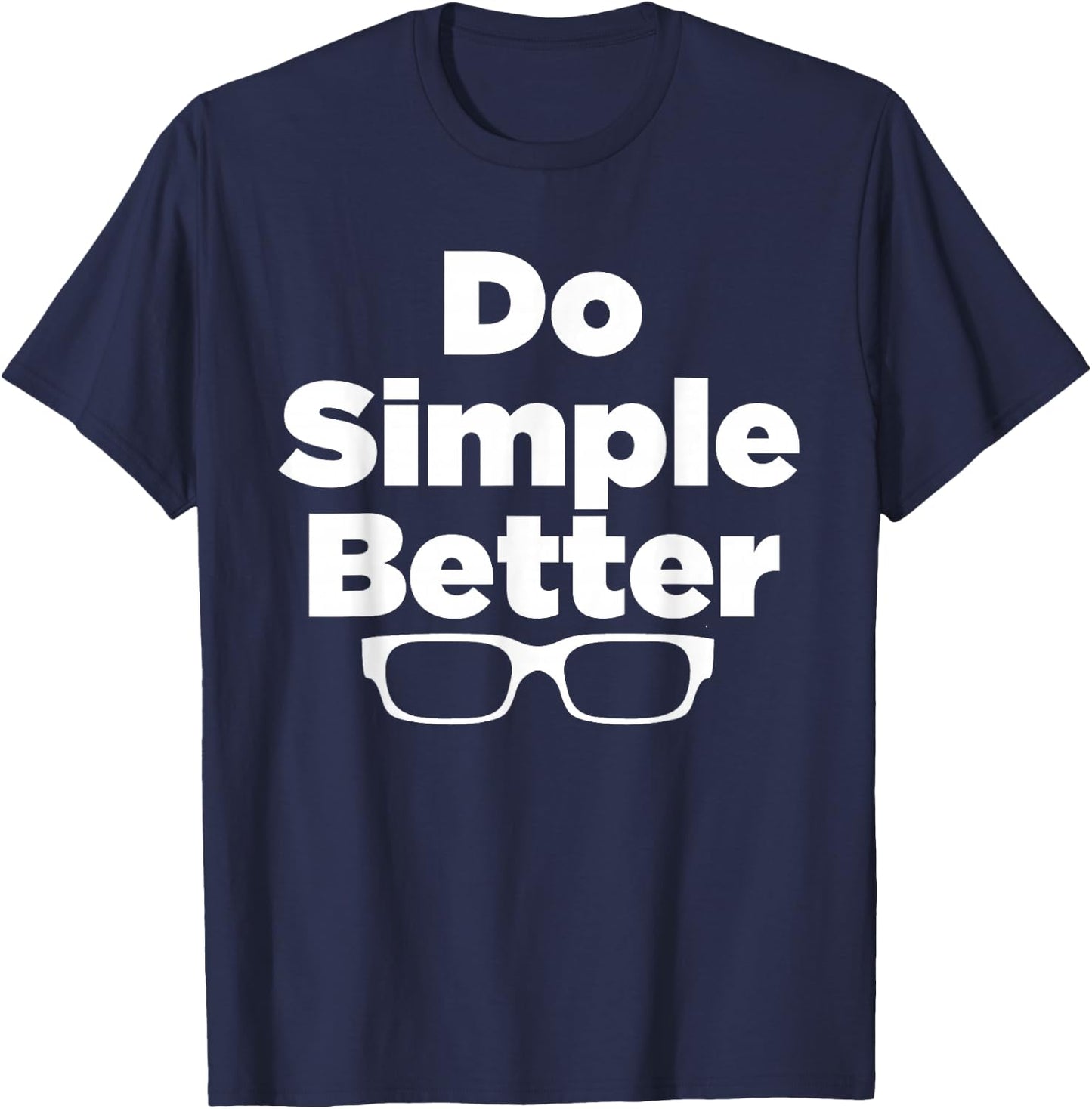 Do Simple Better - simple joe shirt T-Shirt - T-Shirt | Navy
