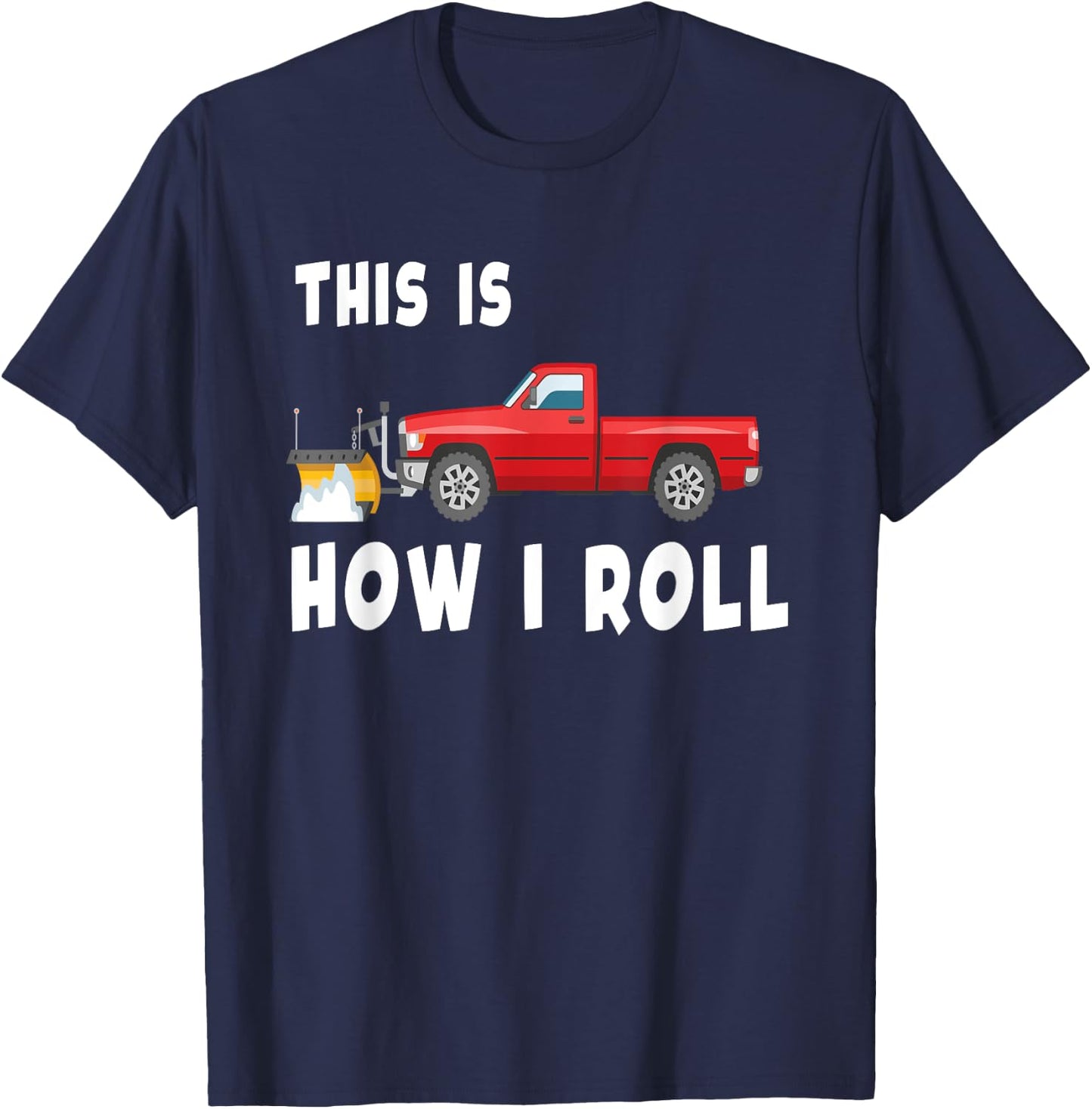 Snowplow Trucks Funny Snow plow T-Shirt - T-Shirt | Navy