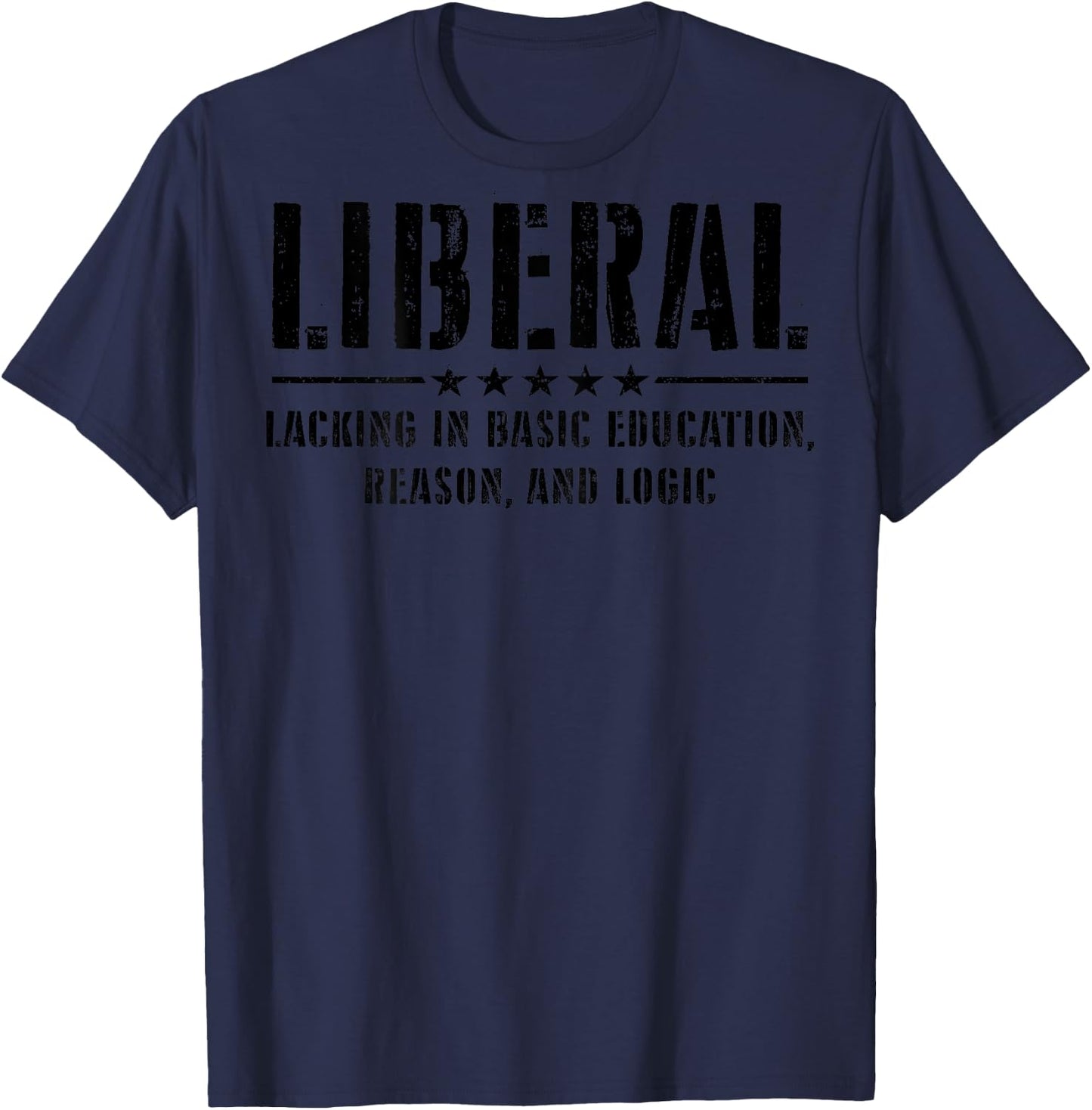 Liberal Lacking In Basic Education Reason & Logic (on back) T-Shirt - T-Shirt | Navy