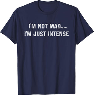 I'm Not Mad I'm Just Intense Funny Design T-Shirt - T-Shirt | Navy