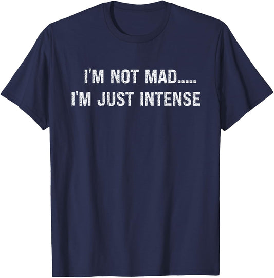 I'm Not Mad I'm Just Intense Funny Design T-Shirt - T-Shirt | Navy