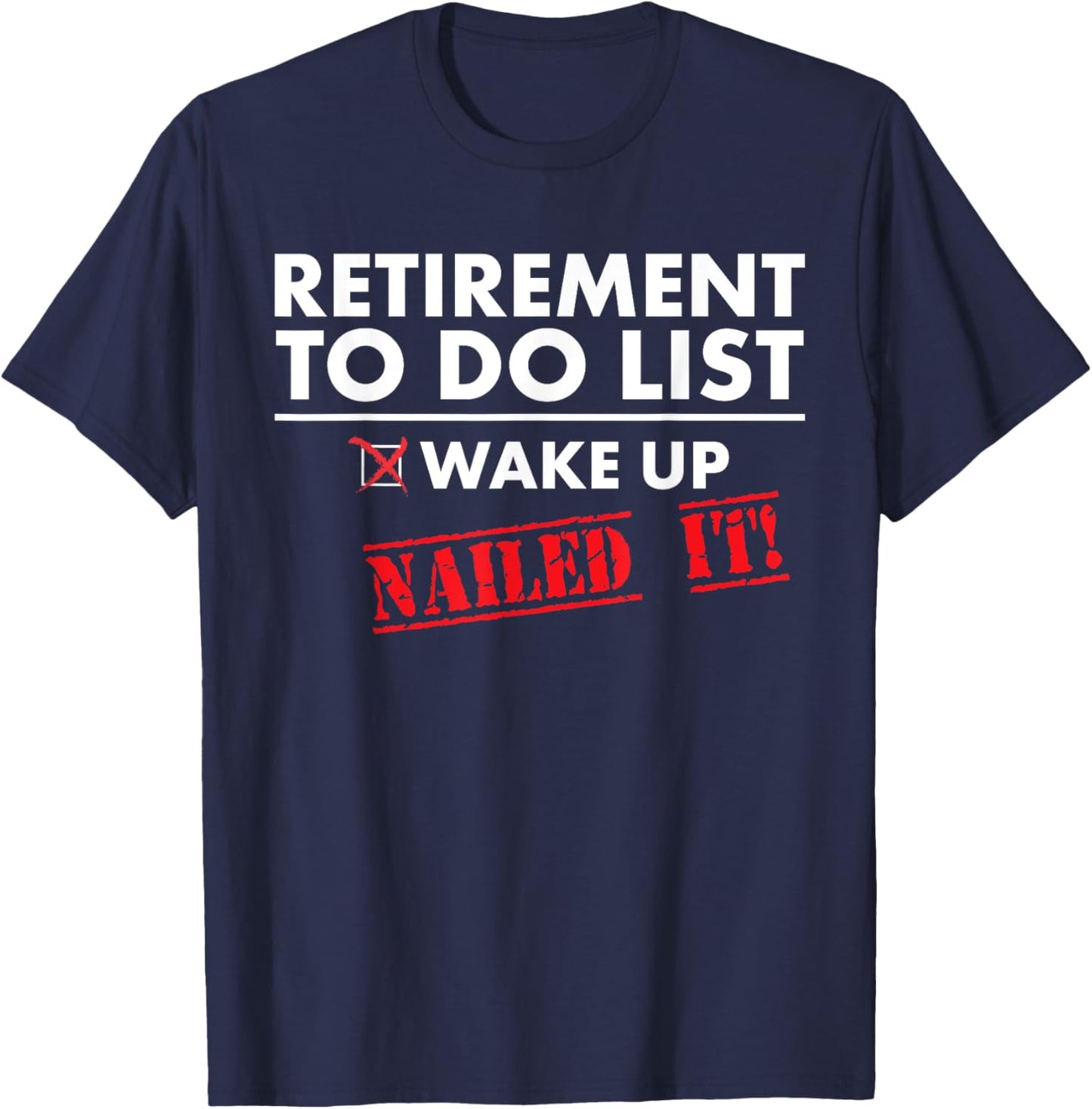 Funny Retirement To do List. Gift Funny Retirement Humor T-Shirt - T-Shirt | Navy