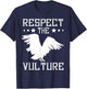 Vulture Carrion Respect The Vulture Scavenger Vulture Lover T-Shirt - T-Shirt | Navy