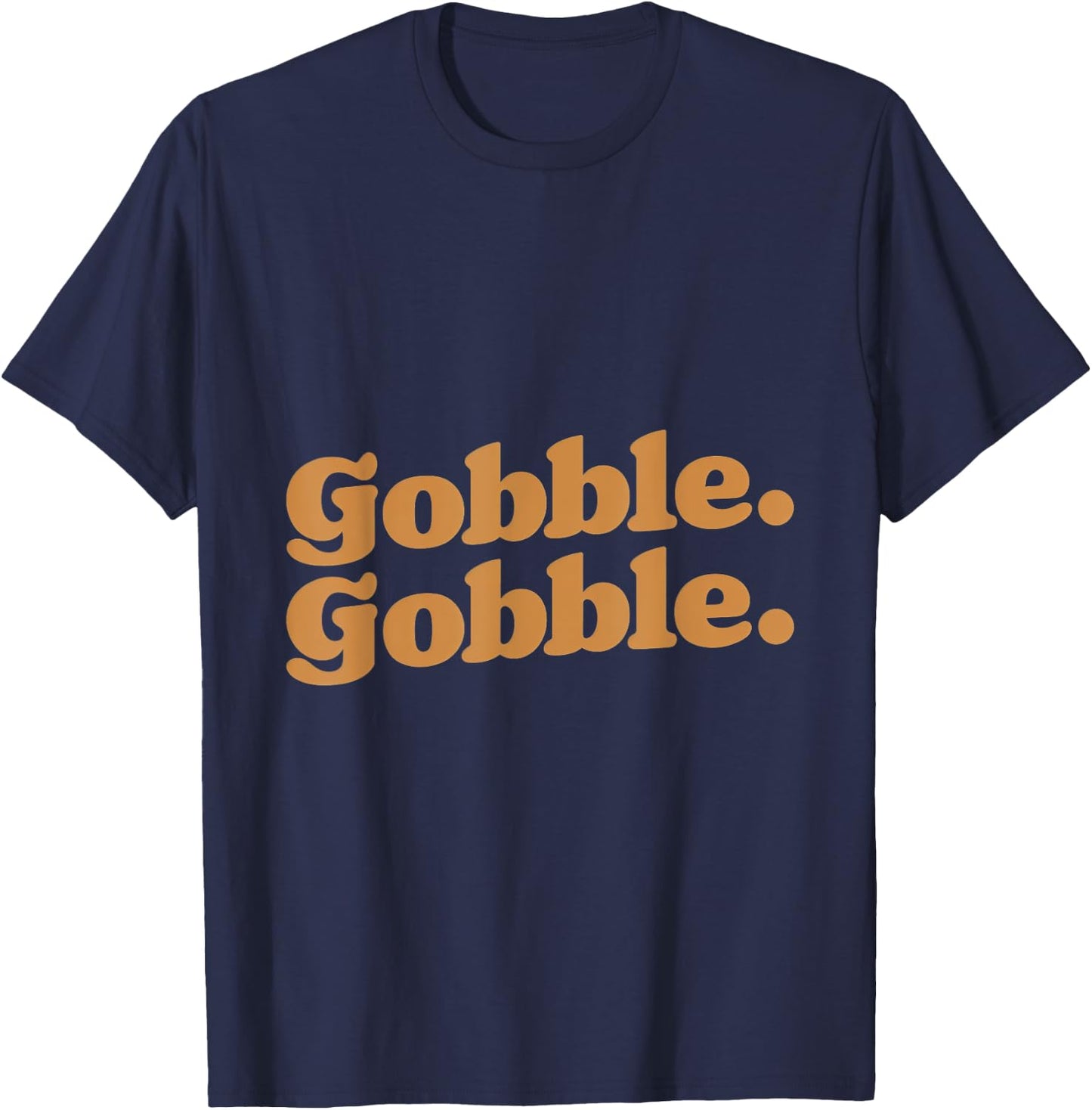 Gobble Gobble Thanksgiving Turkey Run Turkey Day T-Shirt - T-Shirt | Navy