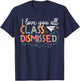 I Love You All Class Dismissed Teacher Last Day Of School T-Shirt - T-Shirt | Navy