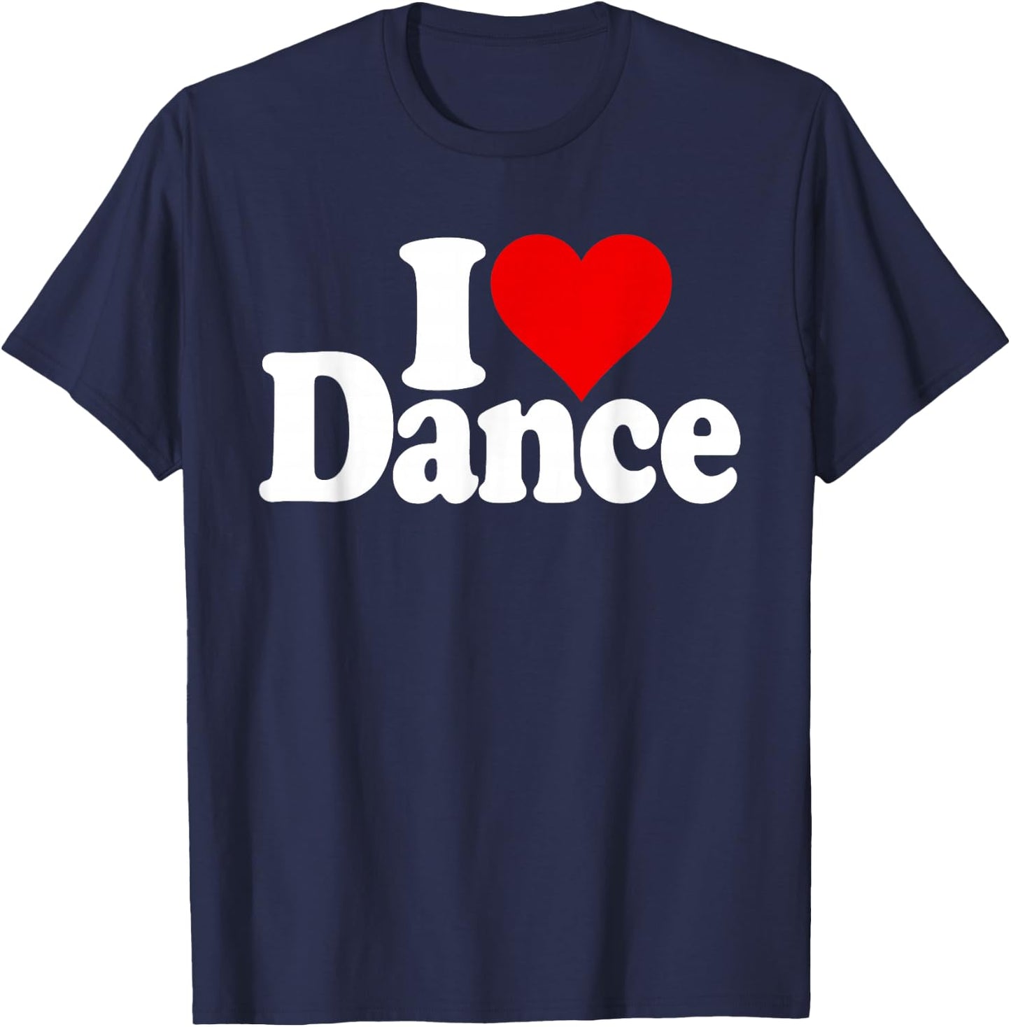I Love Heart Dance Dancing T-Shirt - T-Shirt | Navy