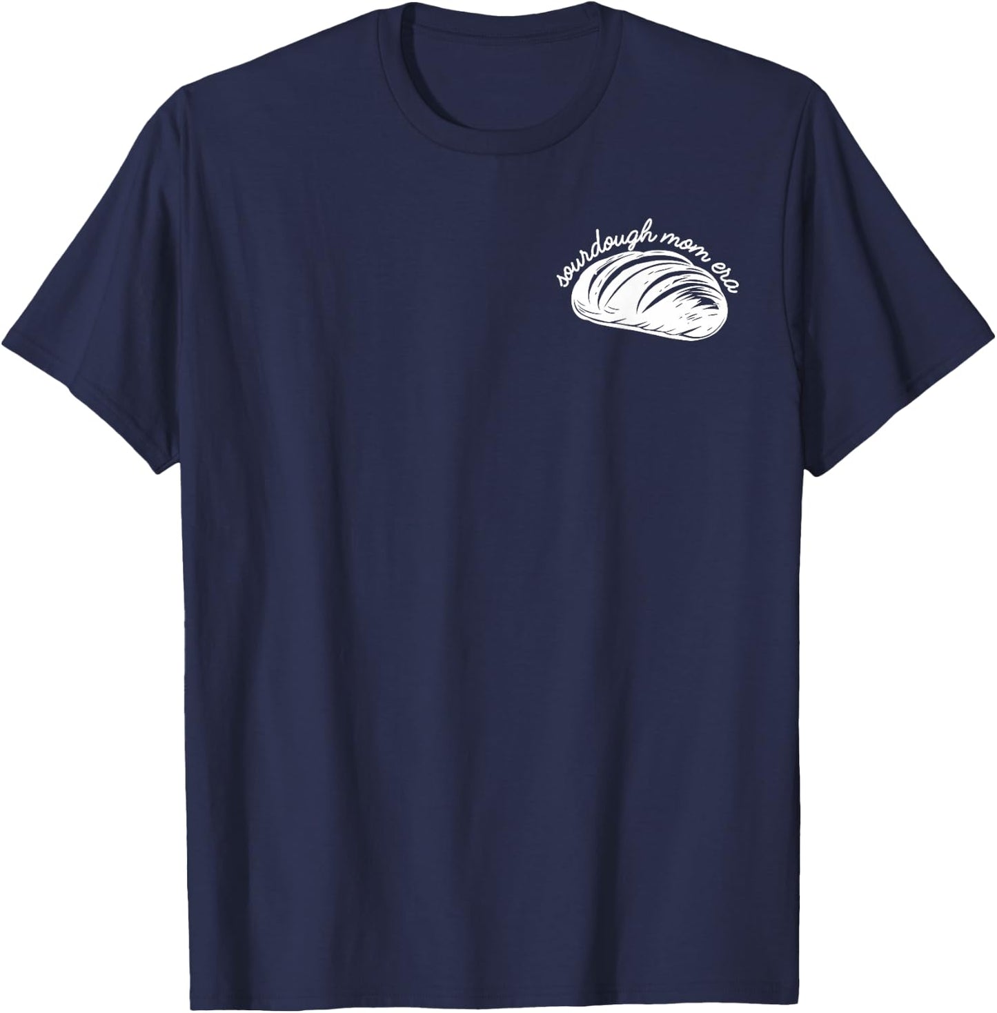 In My Sourdough Mom Era Baking Bread Lover Baker Women T-Shirt - T-Shirt | Navy