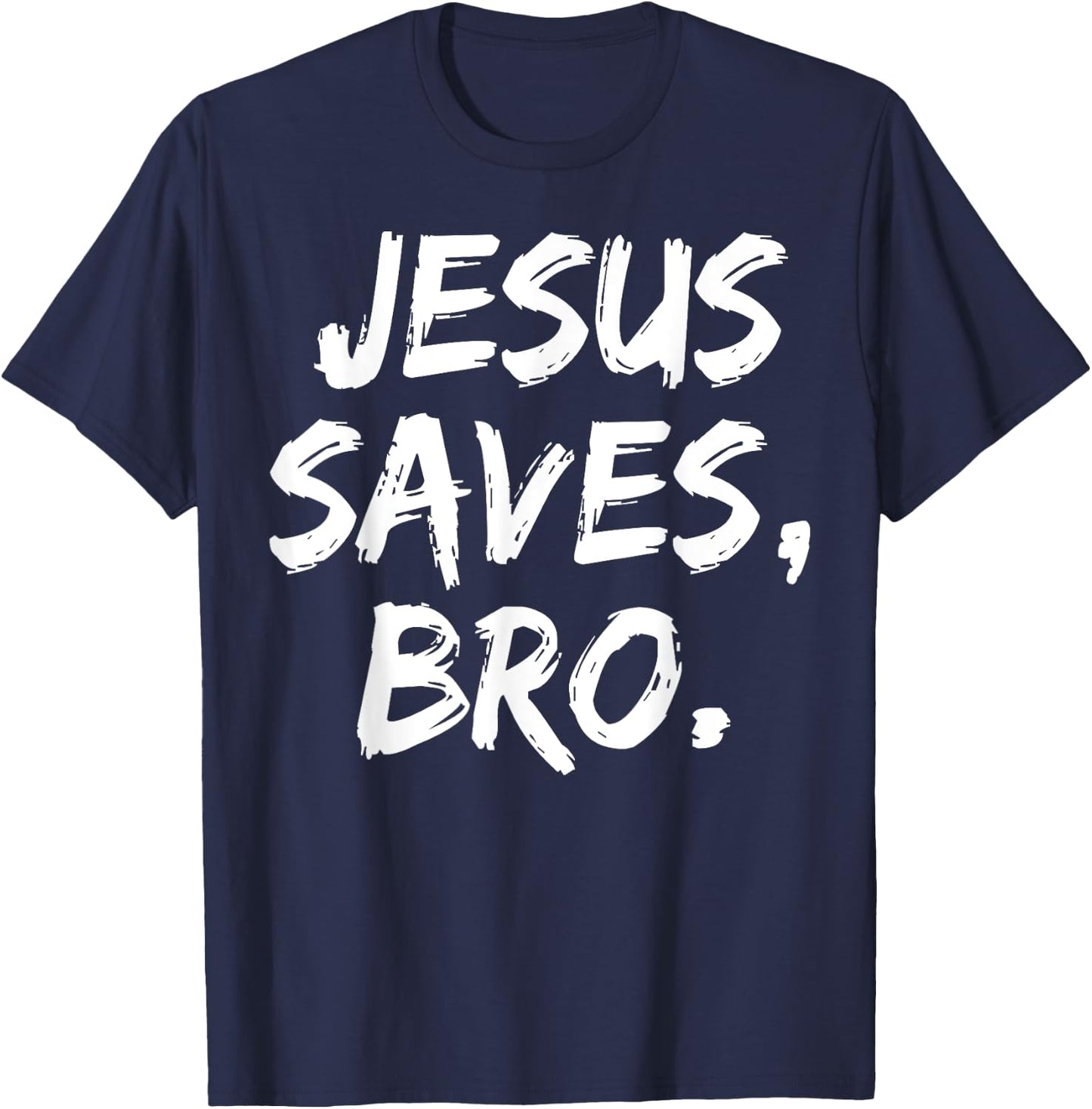 Jesus Saves Bro Christian Believer Faith God Religious T-Shirt - T-Shirt | Navy