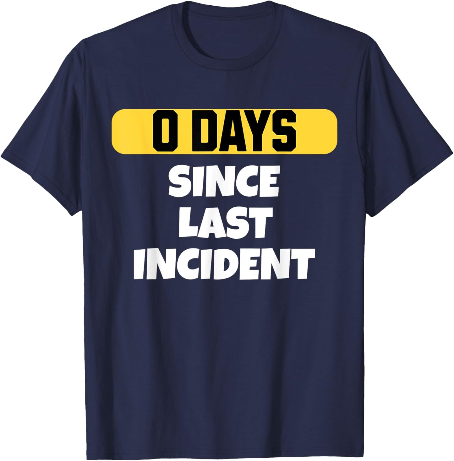 Zero Days Since Last Incident Funny Clumsy T-Shirt - T-Shirt | Navy
