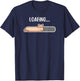 Cat, loading screen, just cat loaf that is a loafing cat T-Shirt - T-Shirt | Navy