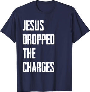 Jesus Dropped The Charges T-Shirt - T-Shirt | Navy