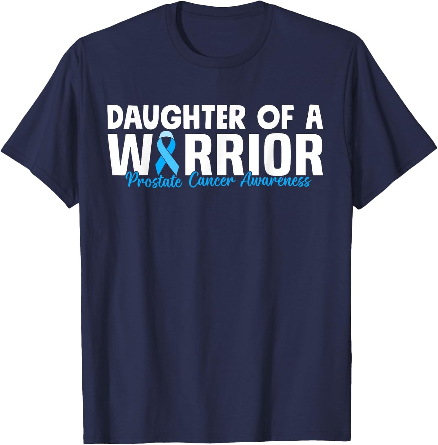 Daughter Of A Warrior Prostate Cancer Blue Ribbon Awareness T-Shirt - T-Shirt | Navy