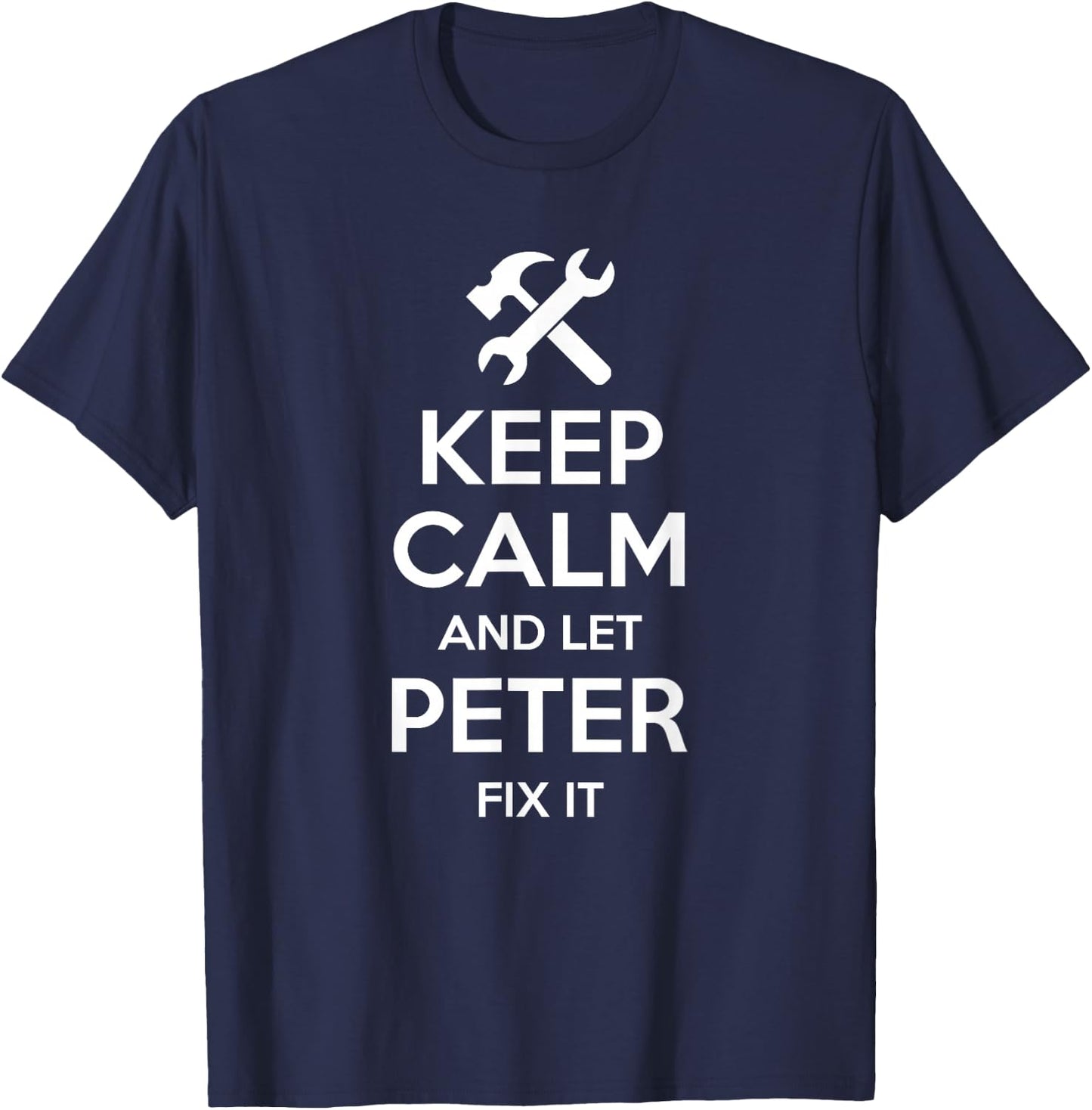 PETER Fix Quote Funny Birthday Personalized Name Gift T-Shirt - T-Shirt | Navy