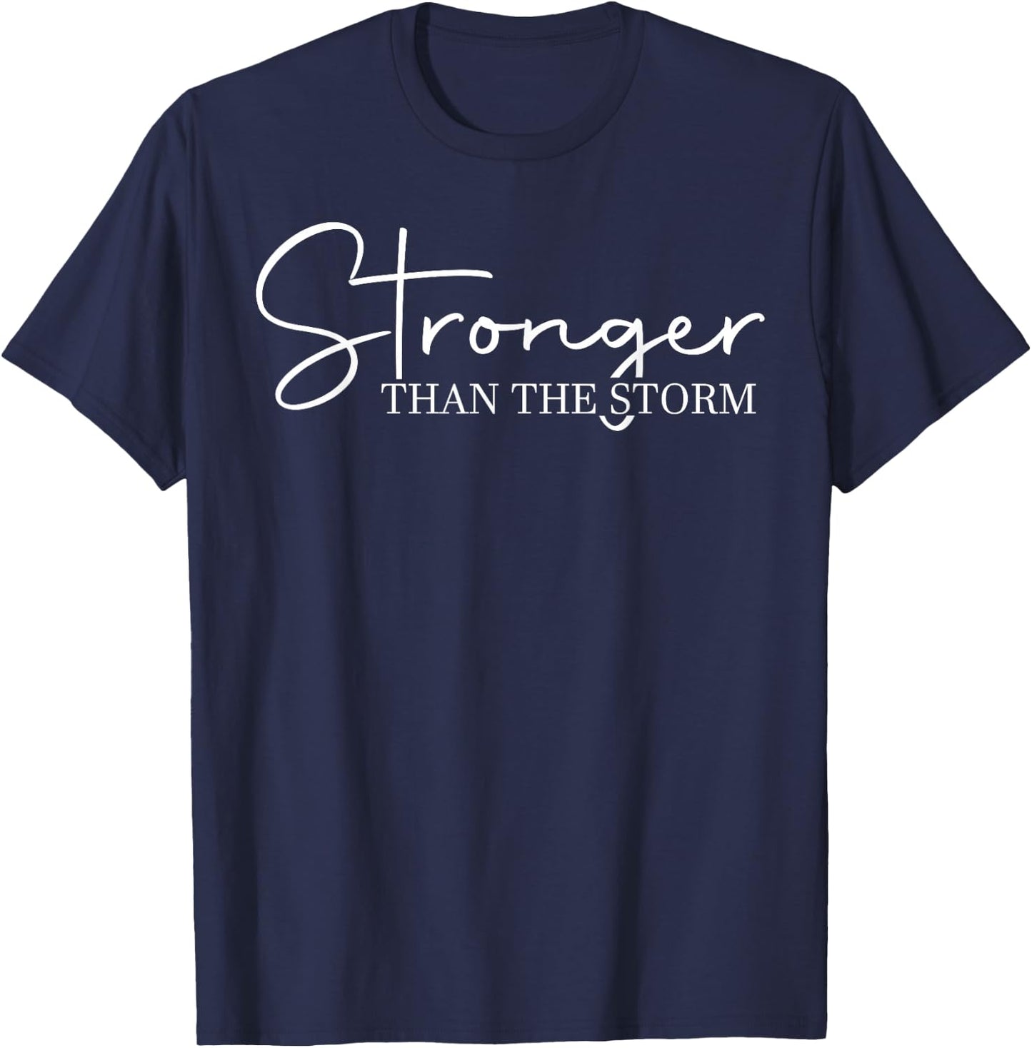 Stronger Than The Storm, Funny Inspirational Motivational T-Shirt - T-Shirt | Navy