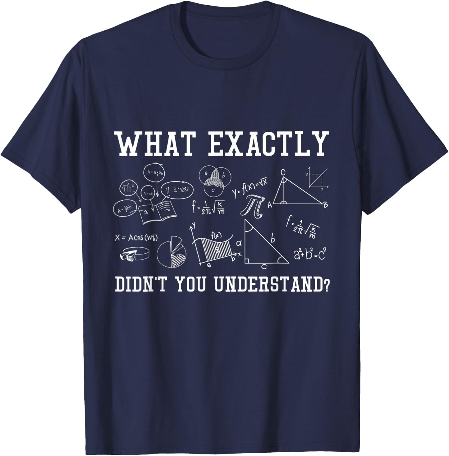 What Exactly Didn't You Understand T-Shirt - T-Shirt | Navy