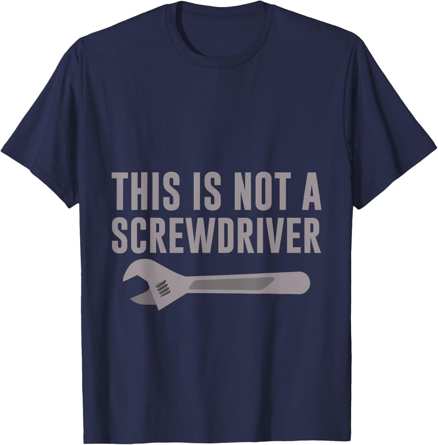 This Is Not A Screwdriver Mechanic's Tool Humor T-Shirt - T-Shirt | Navy