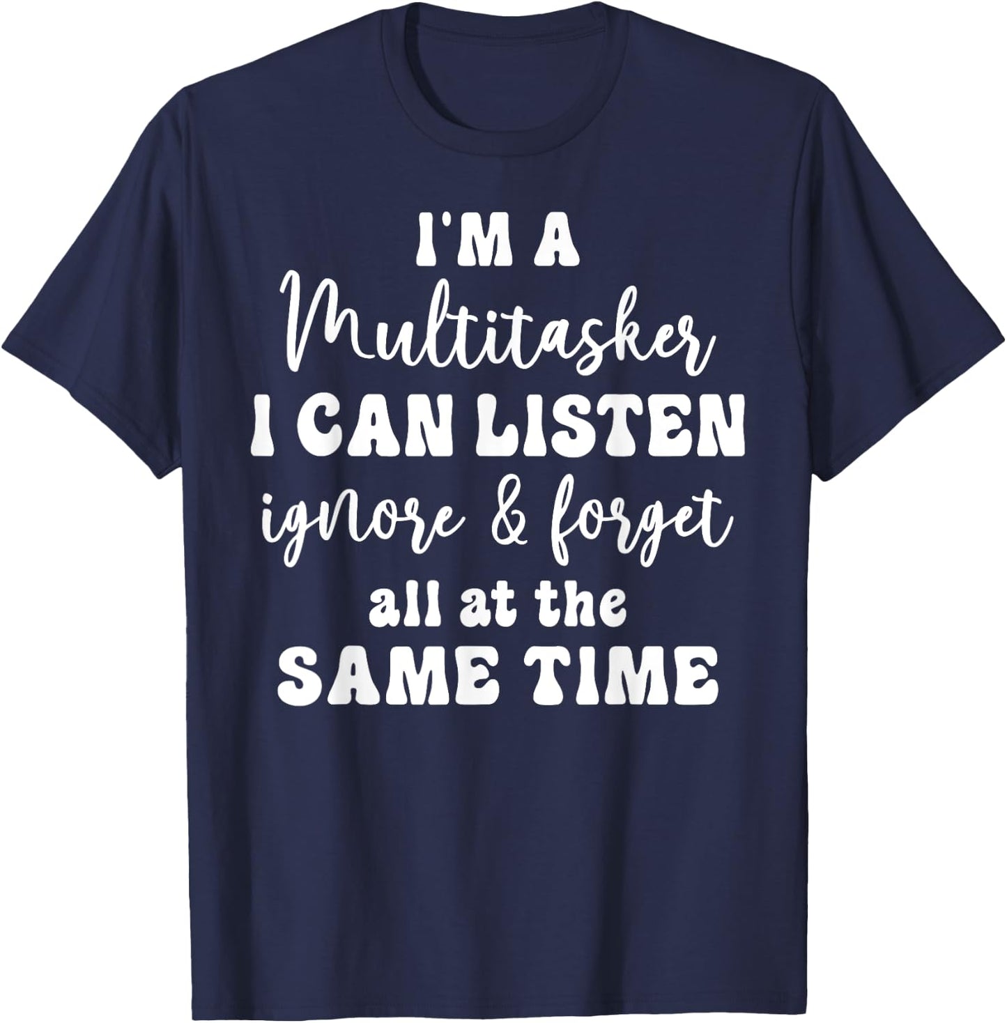 Funny Saying Humorous Multitask Funny Sarcastic Quote T-Shirt - T-Shirt | Navy