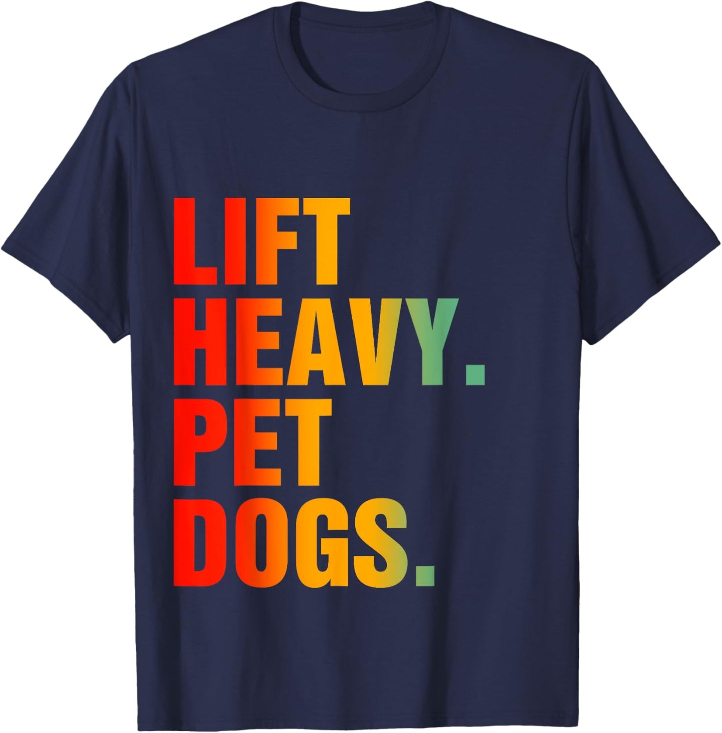 Lift Heavy Pet Dogs T-Shirt - T-Shirt | Navy