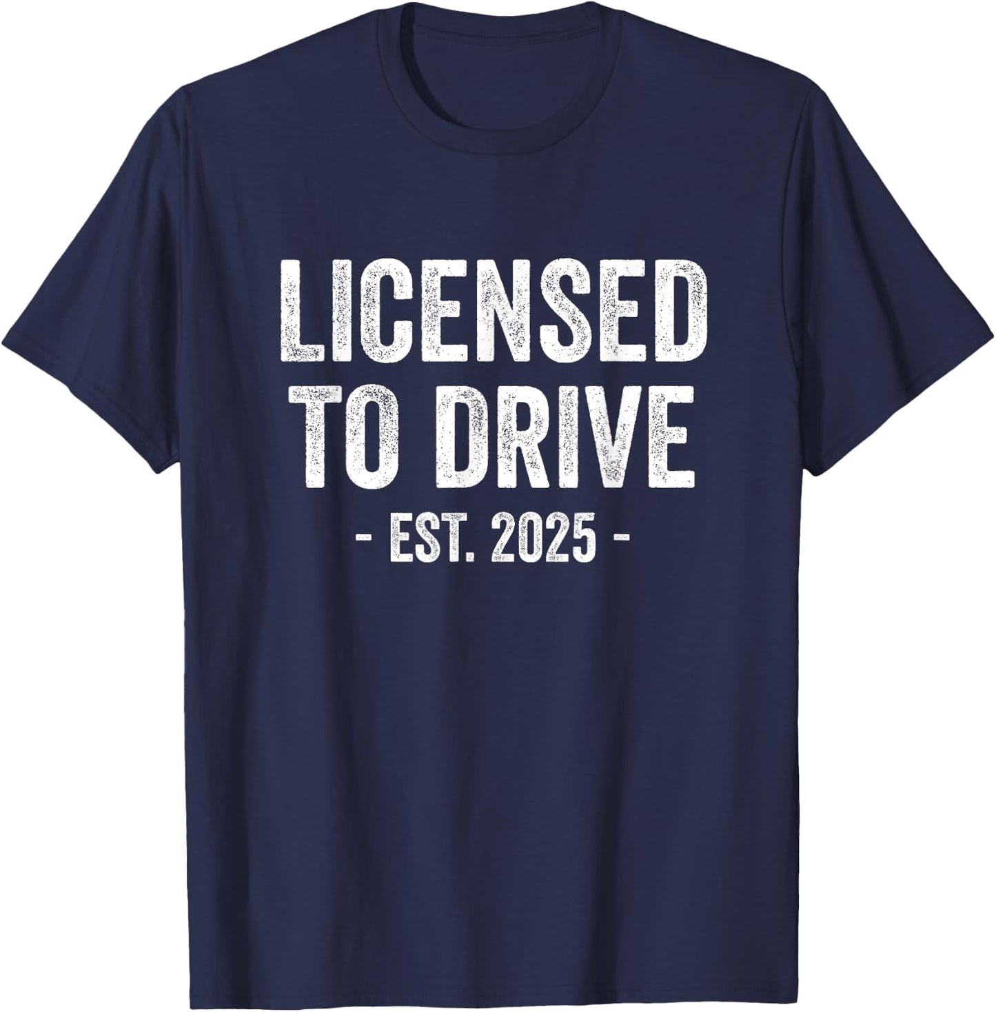 First Drivers License Gifts Co. Licensed To Drive Est. 2025 - New Driver Gift - Black, Small, Short Sleeve, -Adults T-Shirt - T-Shirt | Navy