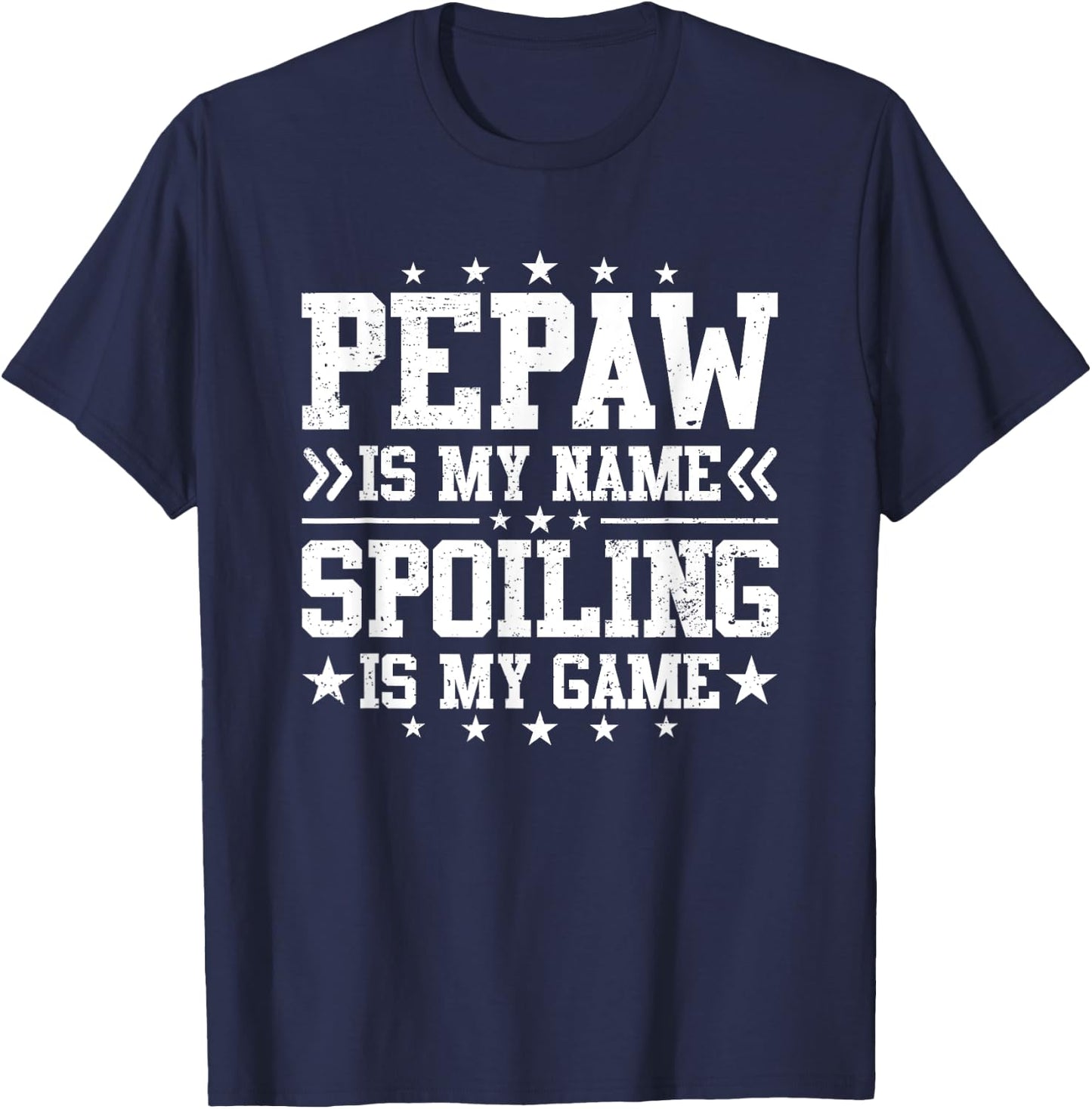 Pepaw Is My Name Spoiling Is My Game Funny Father's Day T-Shirt - T-Shirt | Navy
