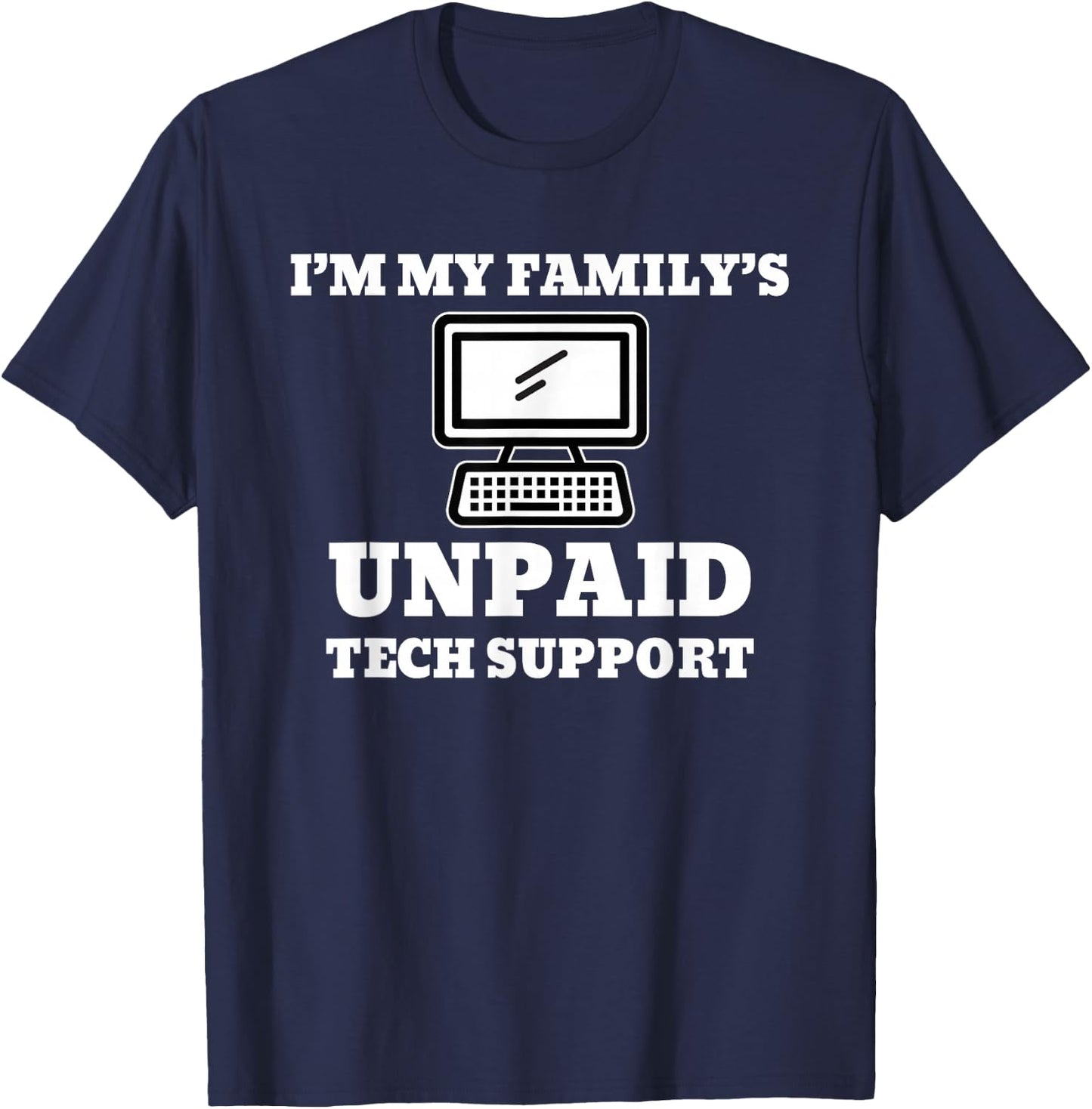 I’m My Family’s Unpaid Tech Support Computer T-Shirt - T-Shirt | Navy