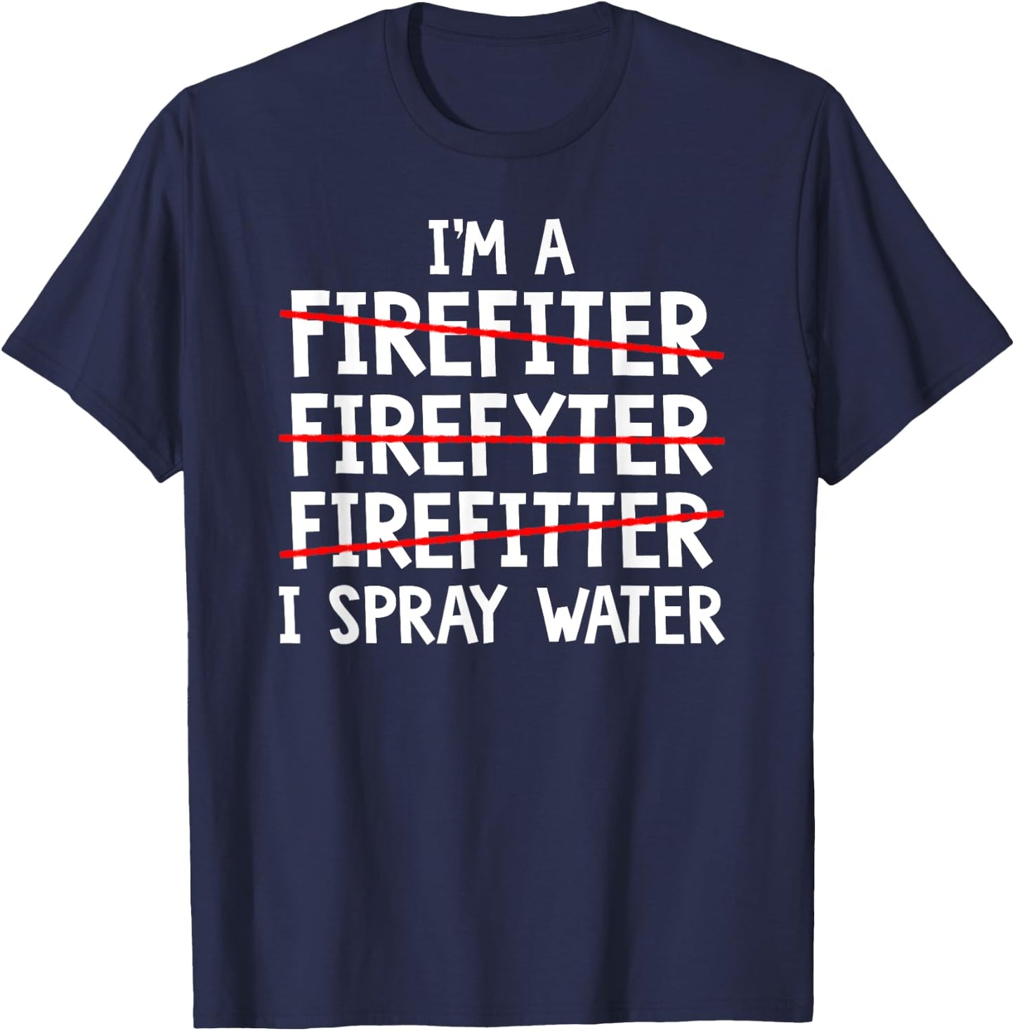 I'm A Firefighter Fireman Firefighting Fire Truck T-Shirt - T-Shirt | Navy