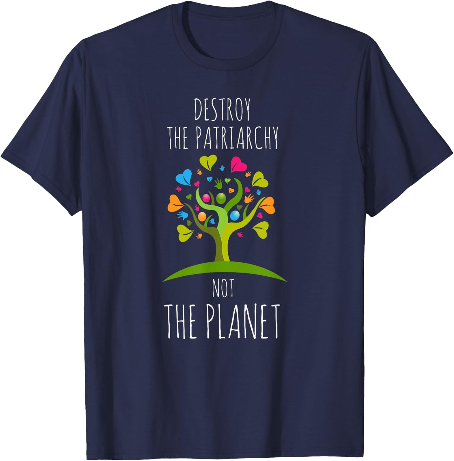 Destroy The Patriarchy Not The Planet Radical Female T-Shirt - T-Shirt | Navy