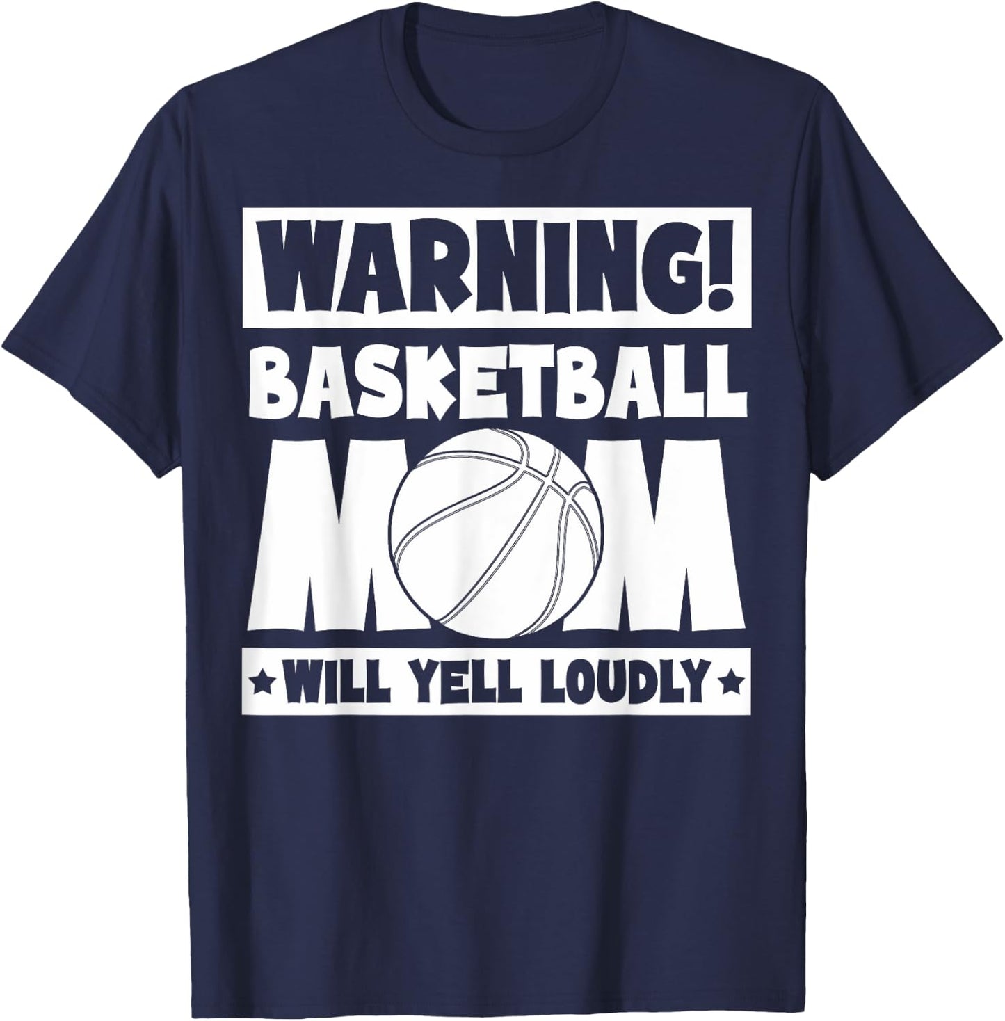 Basketball Fans Warning Basketball Mom Will Yell Loudly T-Shirt - T-Shirt | Navy