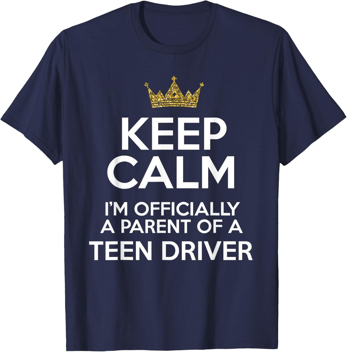 Keep Calm Parent Teenage Driver Teen Driving Drivers License T-Shirt - T-Shirt | Navy