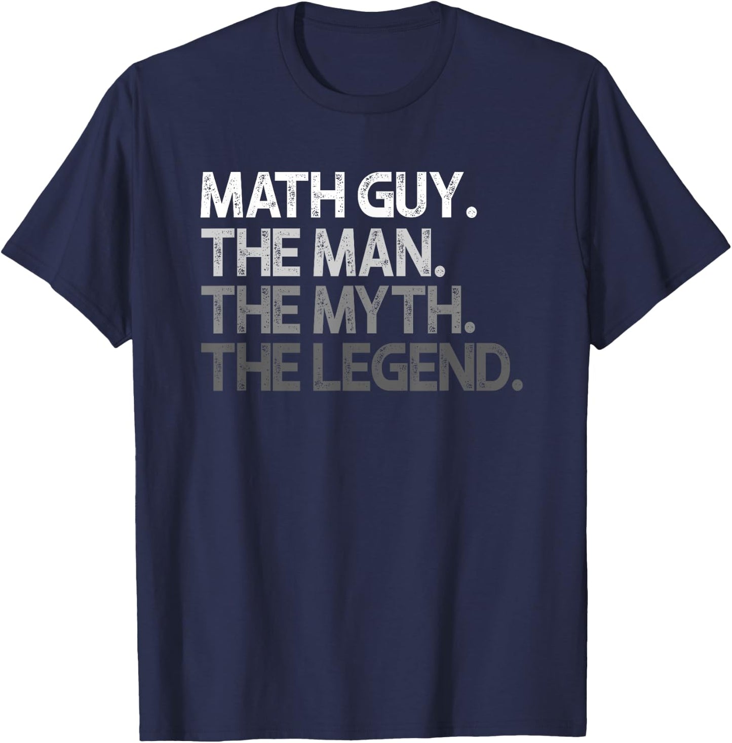 Math Guy Gift The Man Myth Legend T-Shirt - T-Shirt | Navy
