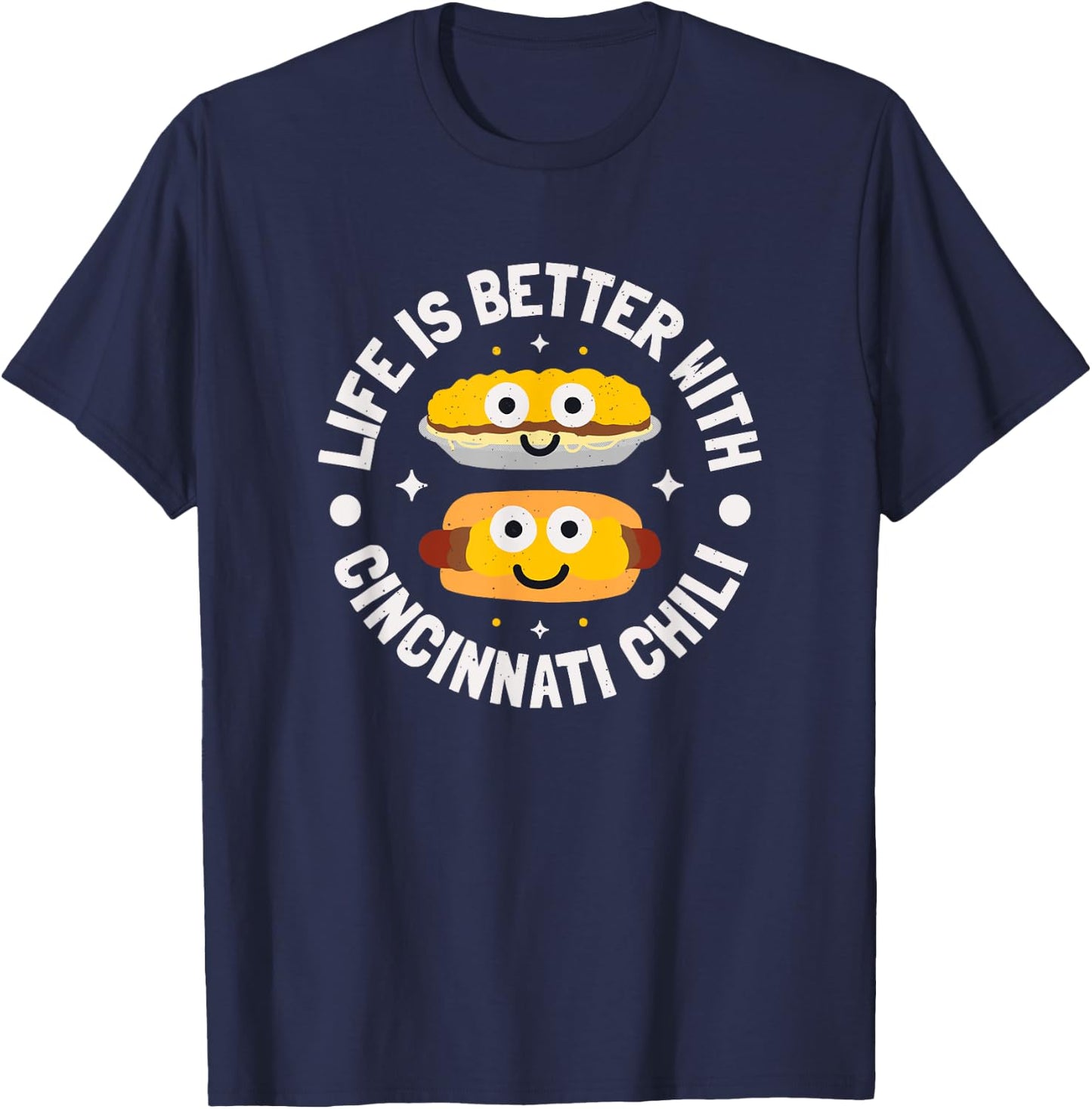 Life Is Better With Cincinnati Chili - Cincinnati Chili T-Shirt - T-Shirt | Navy