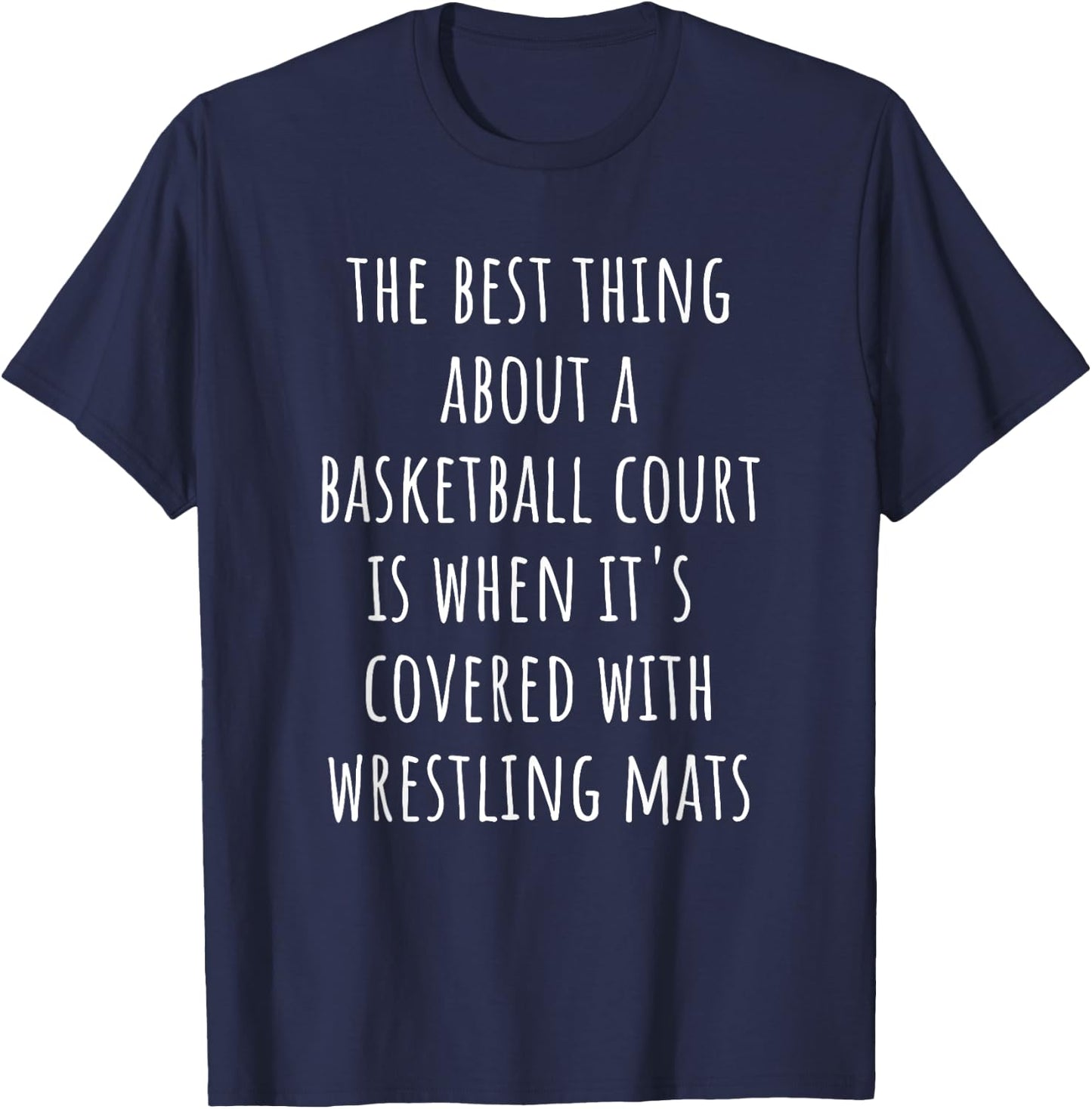 Funny Wrestling Mats - Best Thing About Basketball Court T-Shirt - T-Shirt | Navy