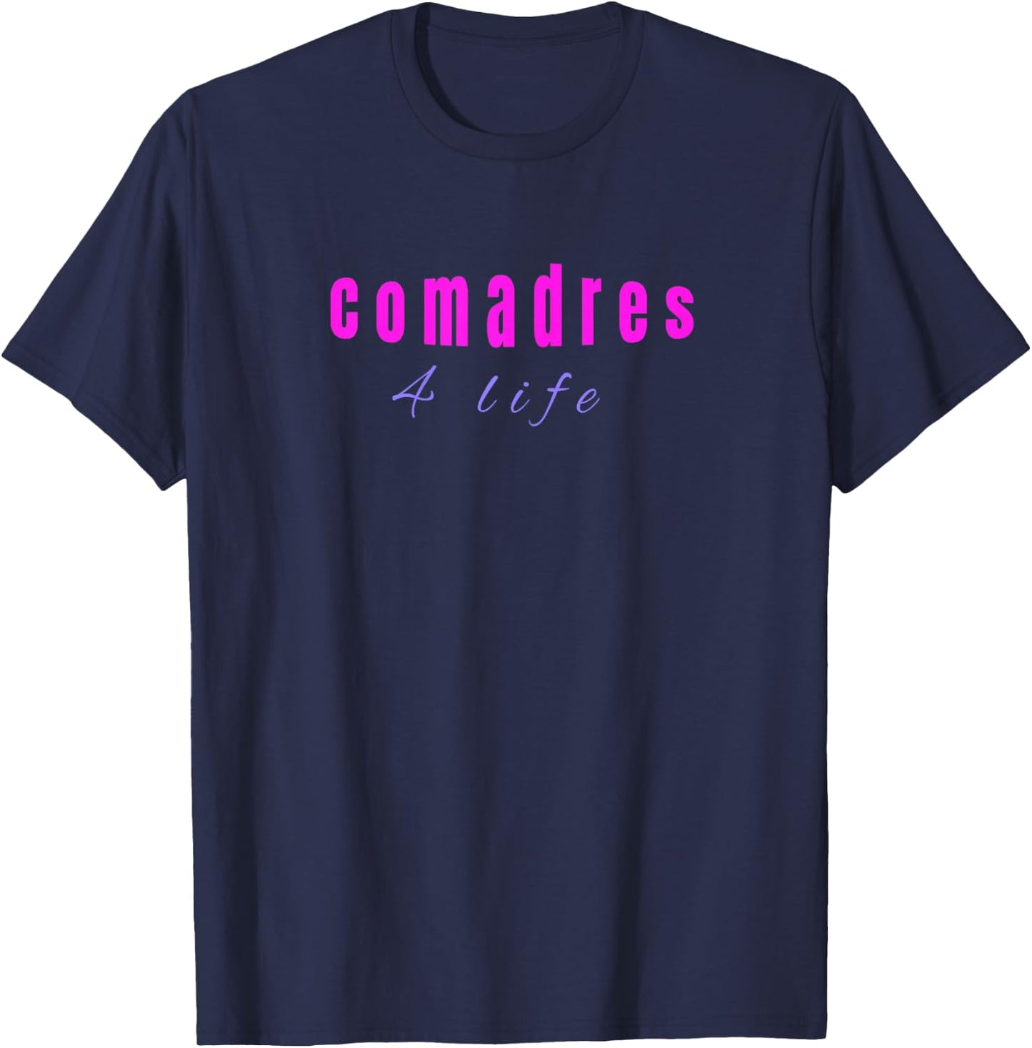 Comadre for Life shirt Funny Girly chicas T-Shirt - T-Shirt | Navy
