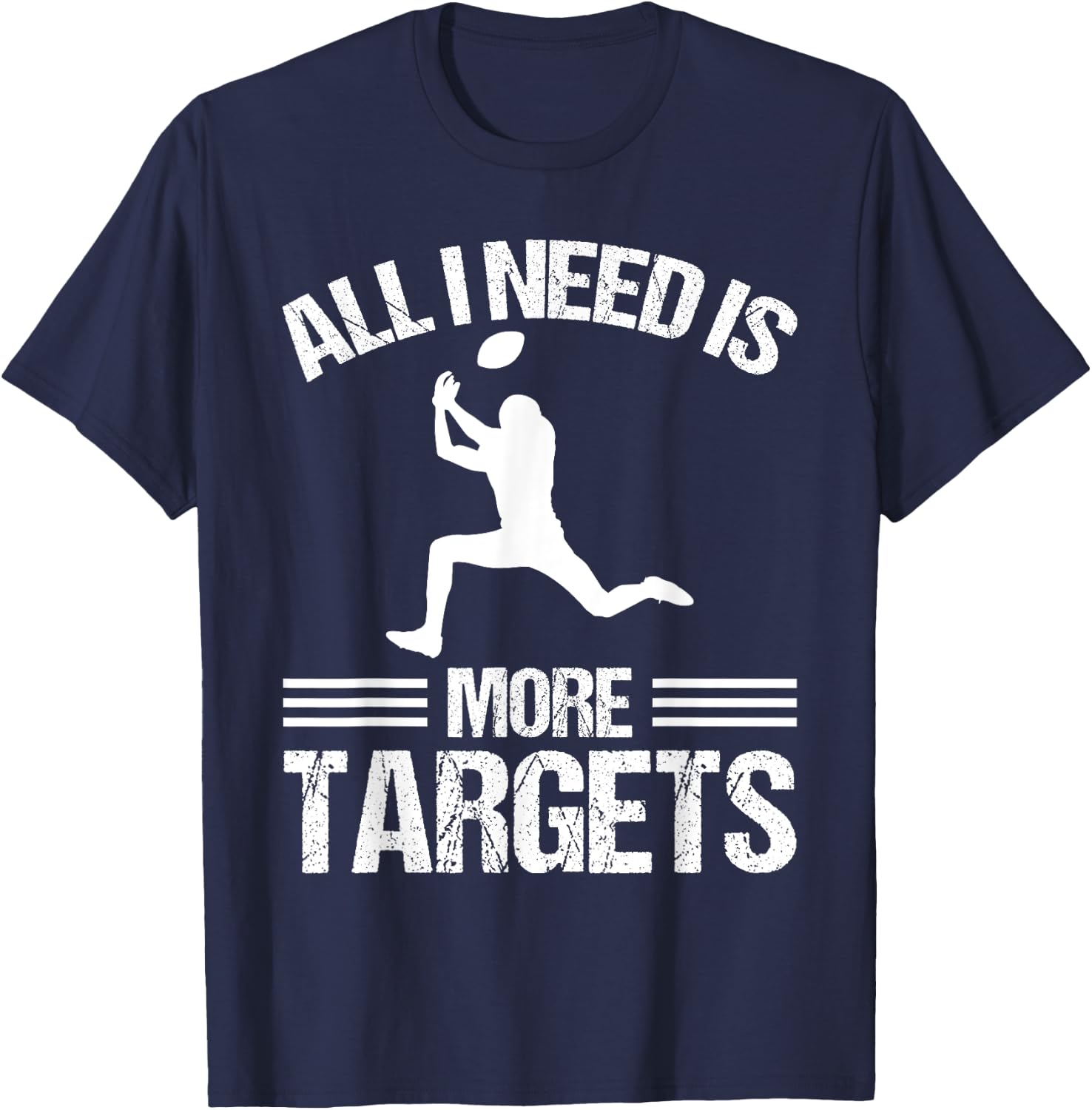 Wide Receiver All I need is more Targets American Football T-Shirt - T-Shirt | Navy