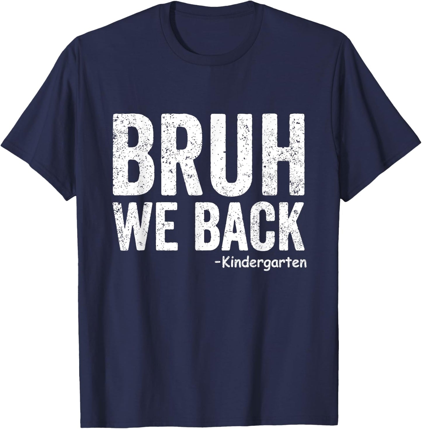 Bruh We Back kindergarten 1st day Of School Back To School T-Shirt - T-Shirt | Navy