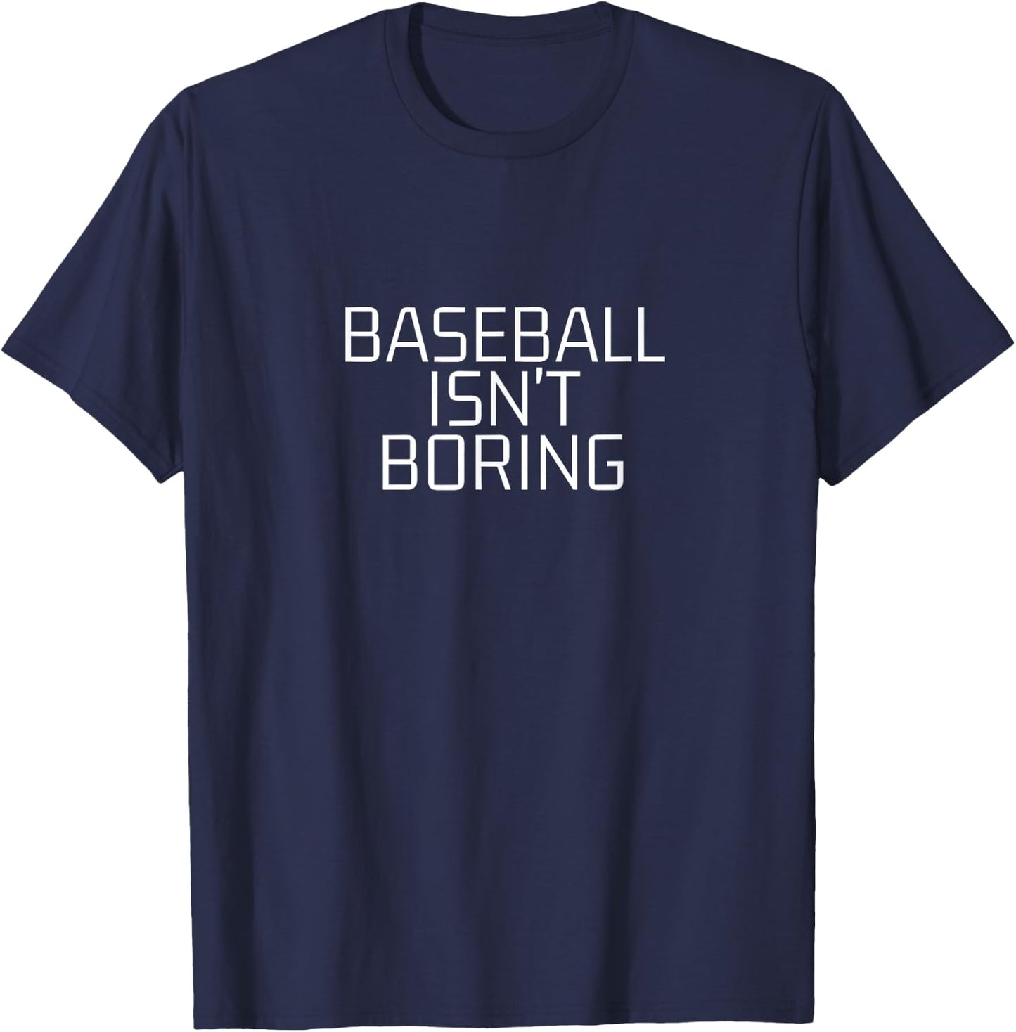 Baseball Isn't Boring Funny Baseball Fans Sport T-Shirt - T-Shirt | Navy